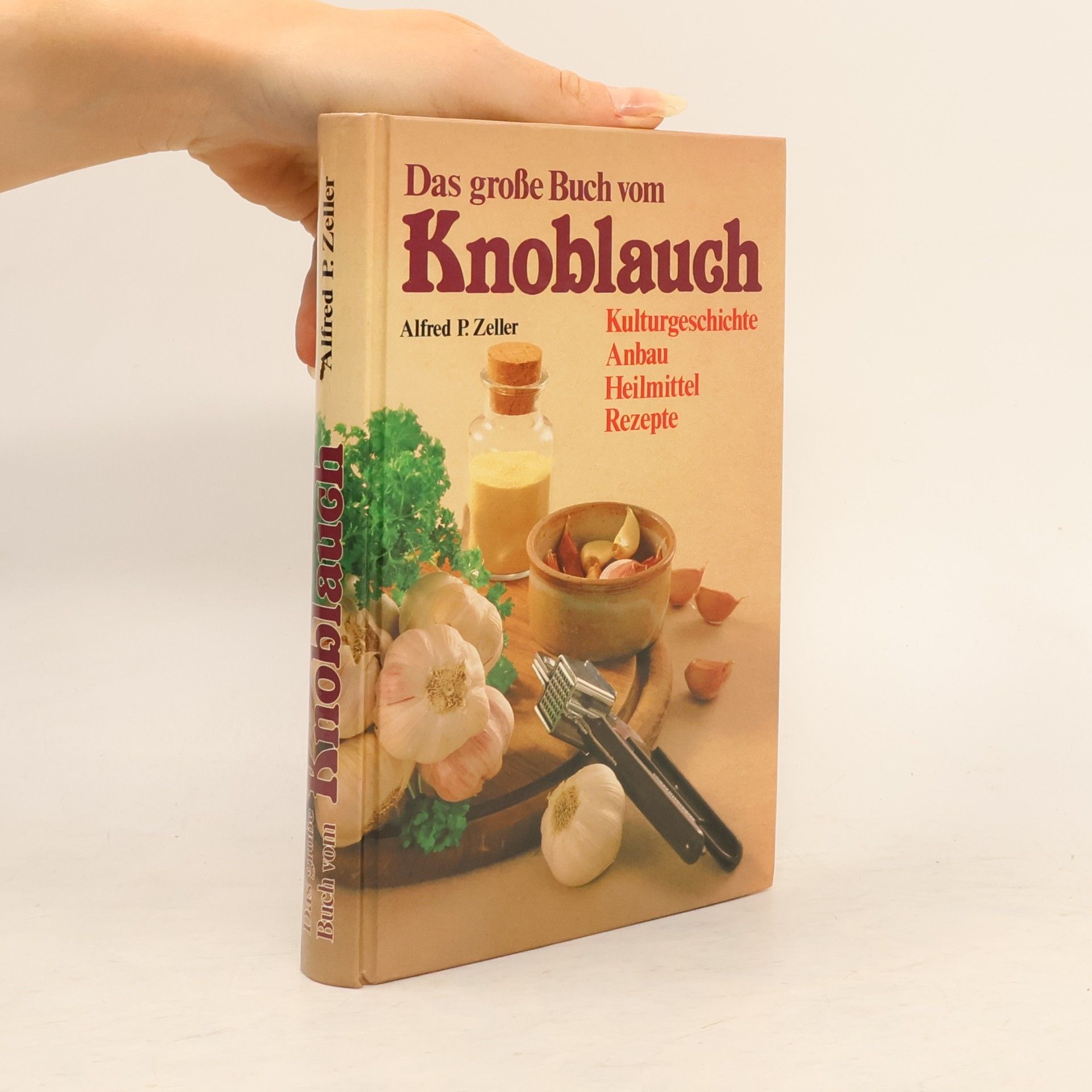 Alfred Paul Zeller Das grosse Buch vom Knoblauch