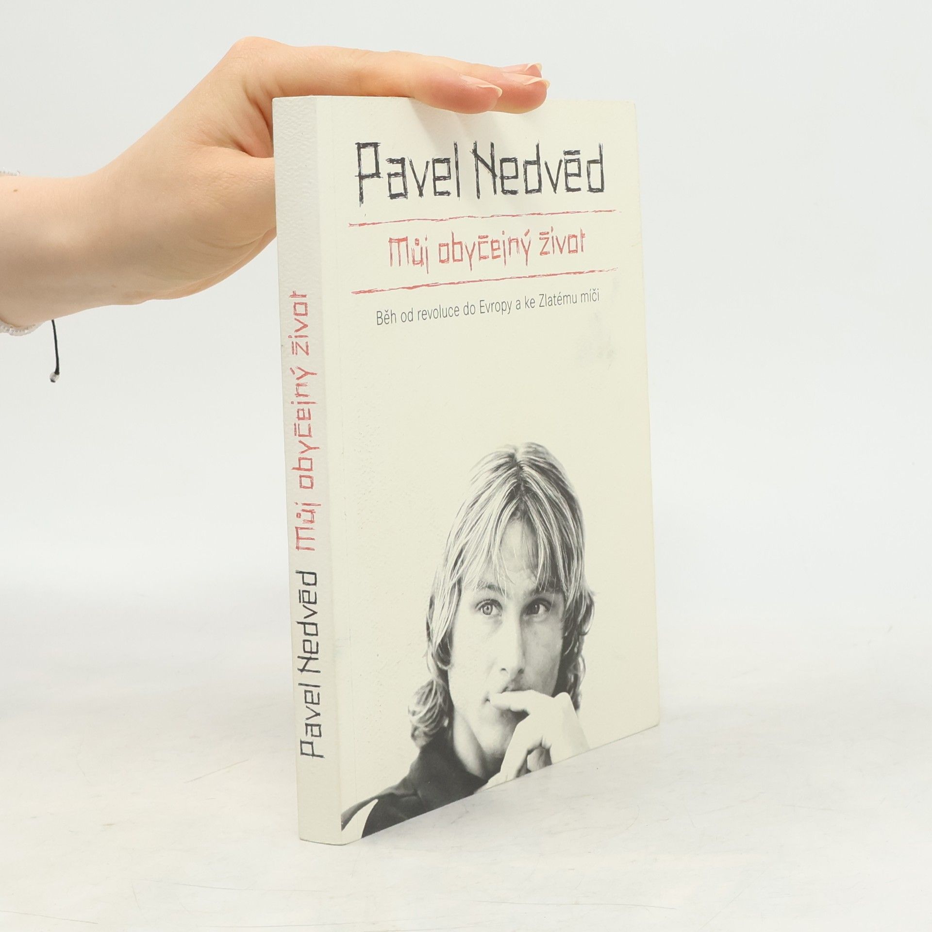 Pavel Nedvěd Můj obyčejný život. Běh od revoluce do Evropy a ke Zlatému míči