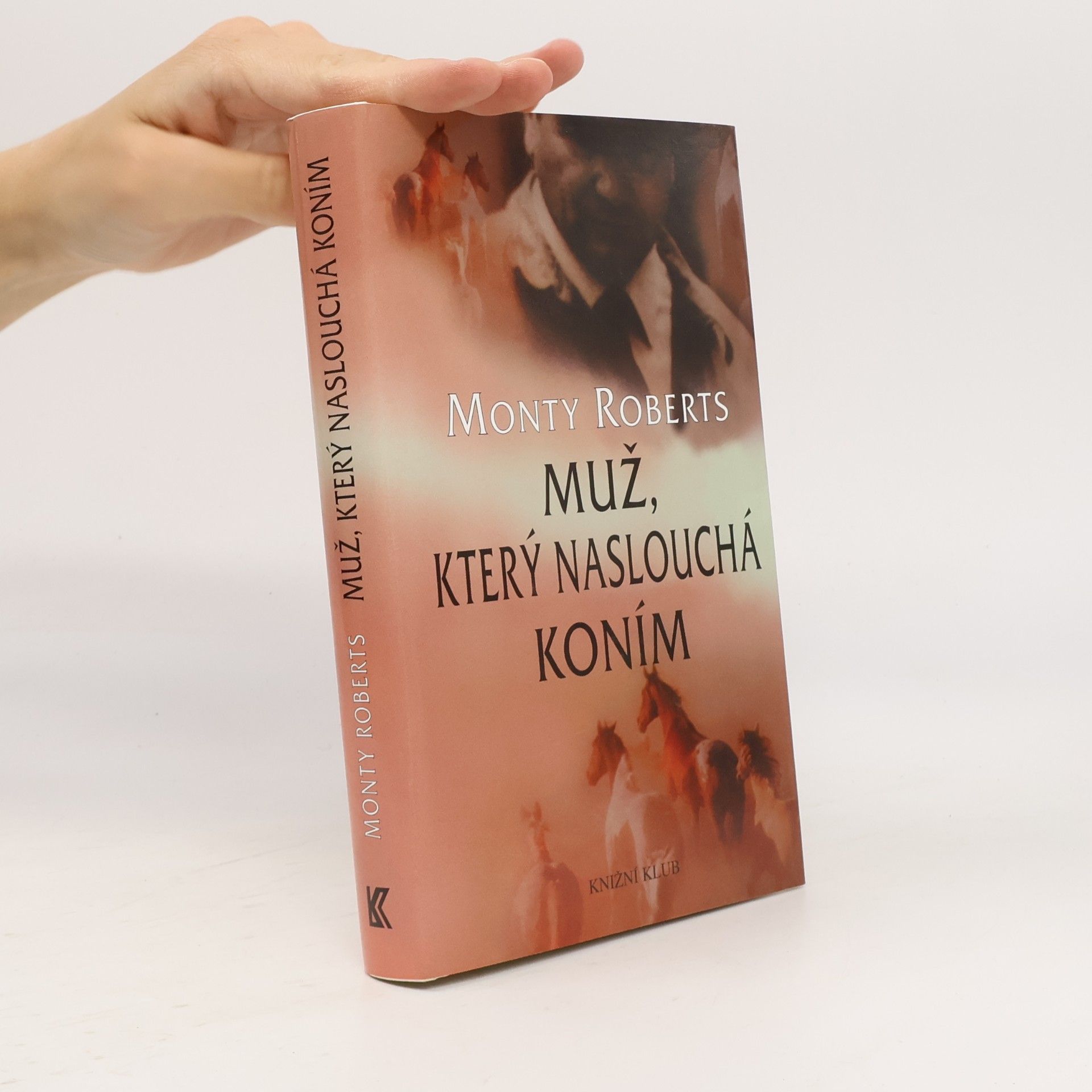 Monty Roberts Muž, který naslouchá koním