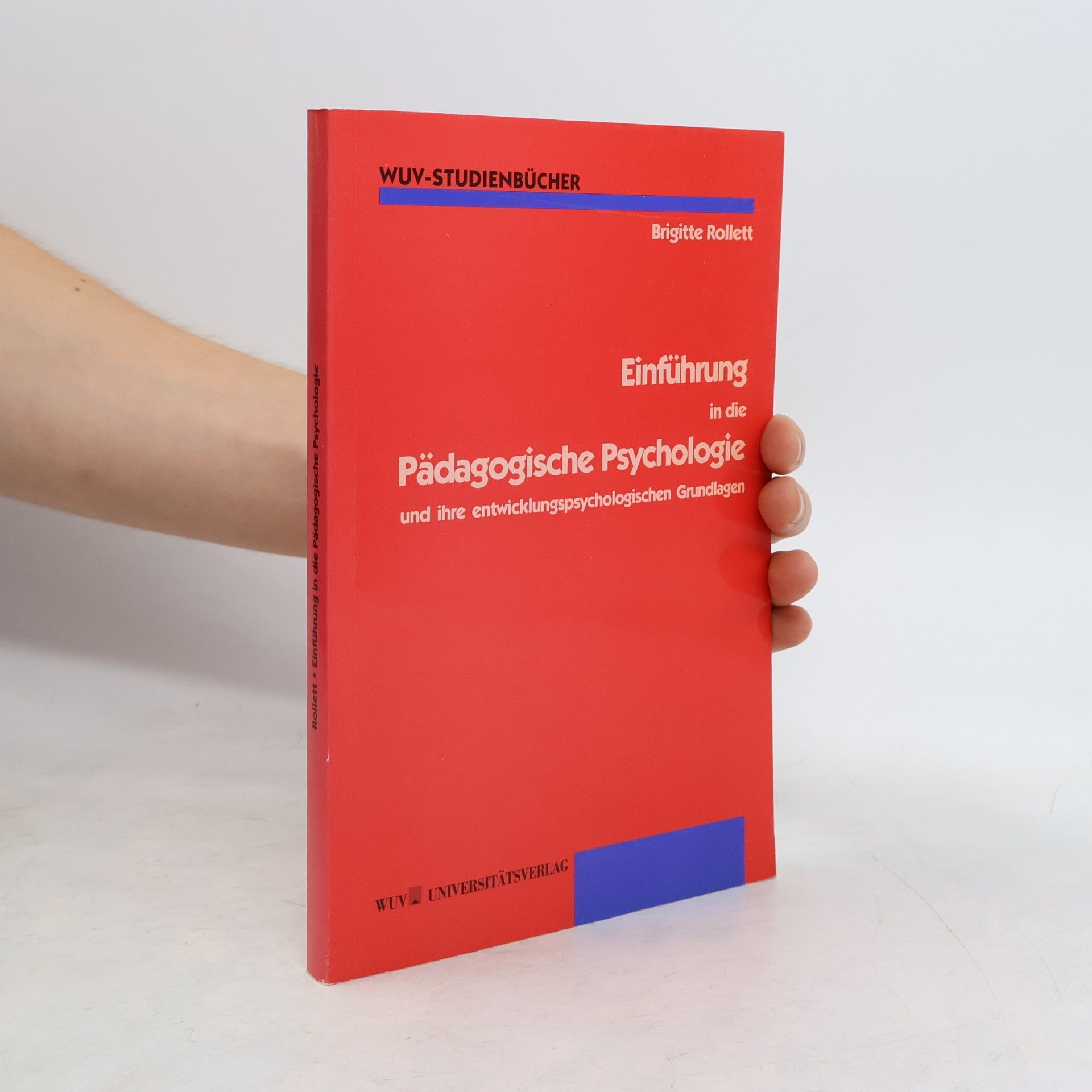 Brigitte A. Rollett Einführung in die pädagogische Psychologie und Entwicklungspsychologie für Lehramtskandidaten
