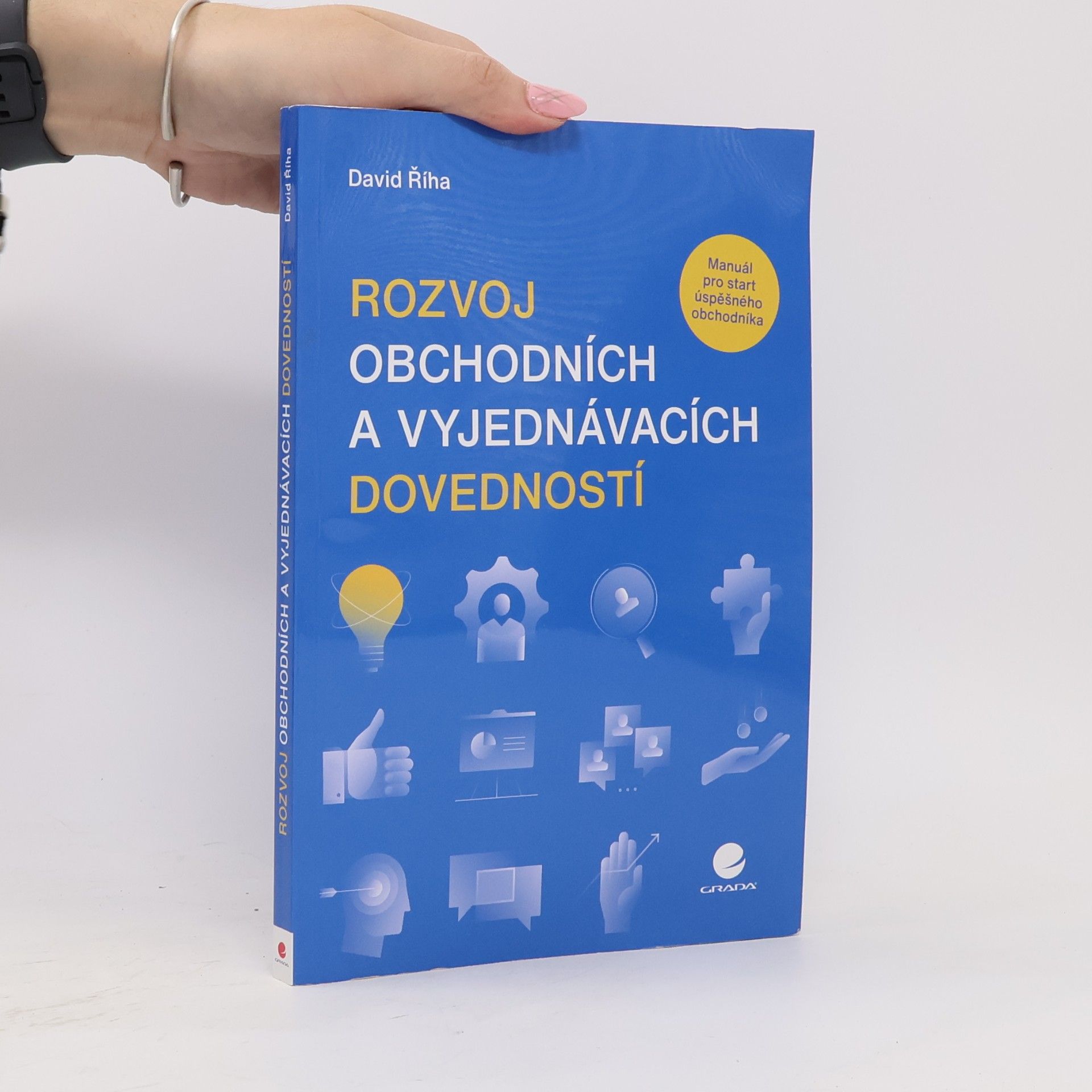David Říha Rozvoj obchodních a vyjednávacích dovedností : manuál pro start úspěšného obchodníka