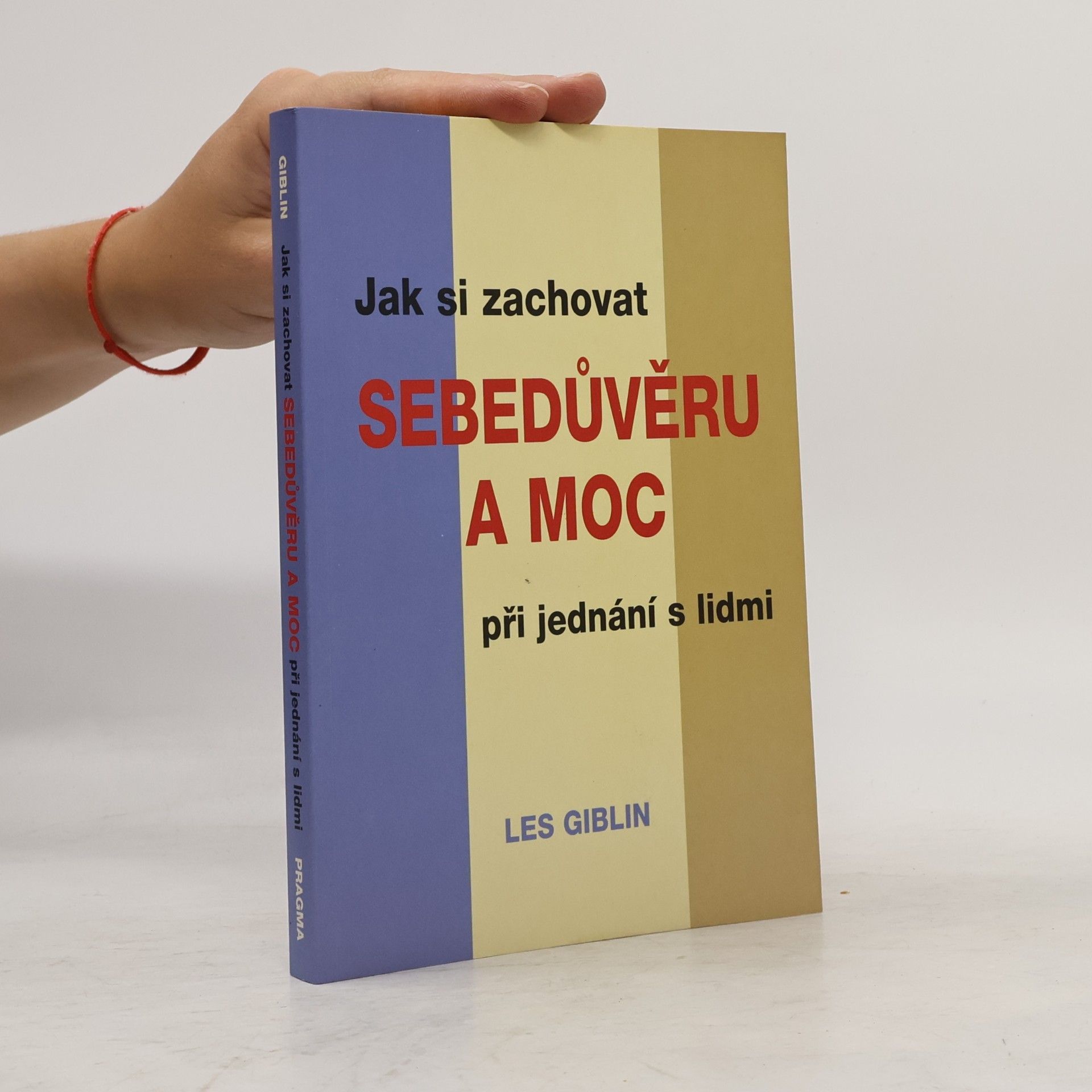 Les Giblin Jak si zachovat sebedůvěru a moc při jednání s lidmi