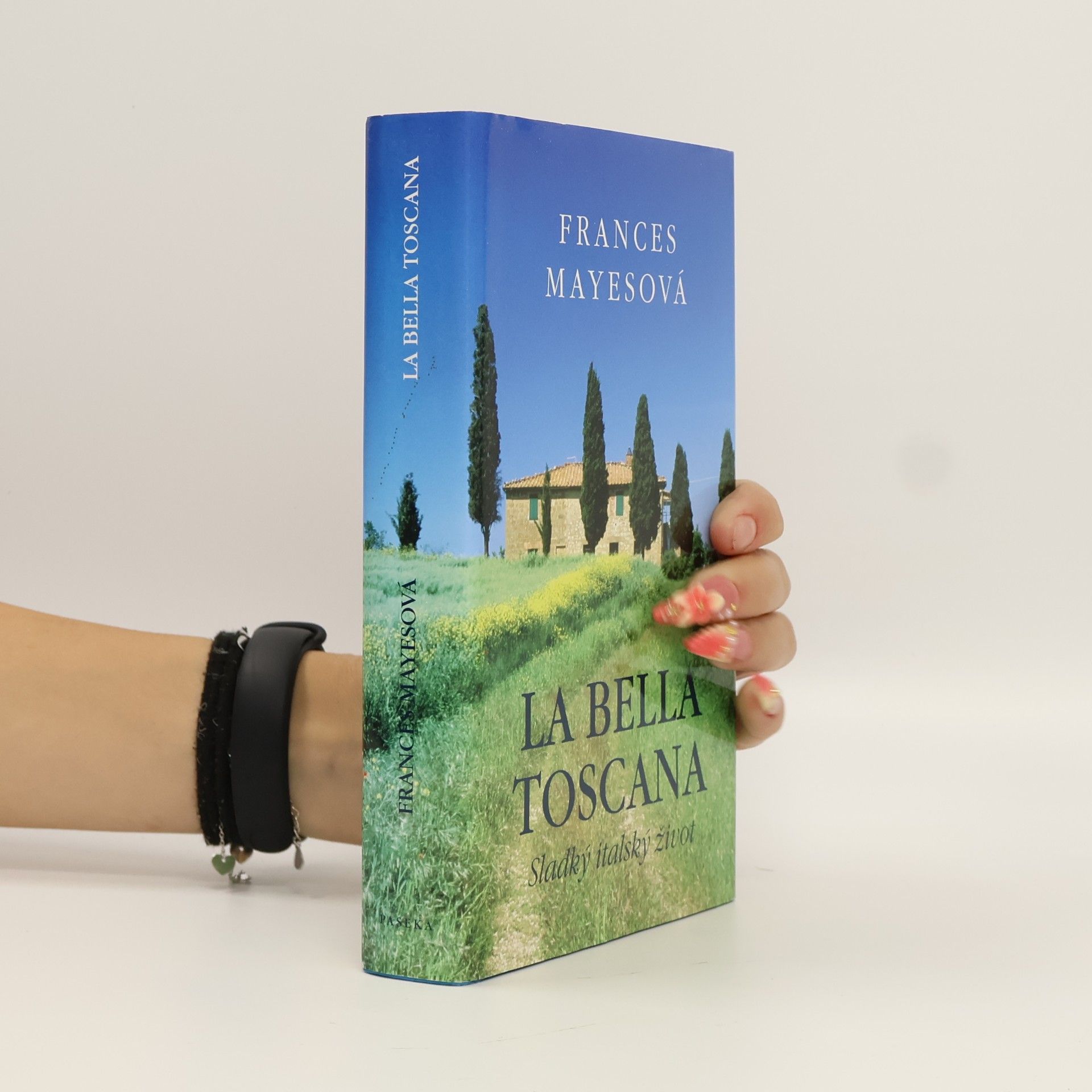 Frances Mayes La bella Toscana: Sladký italský život