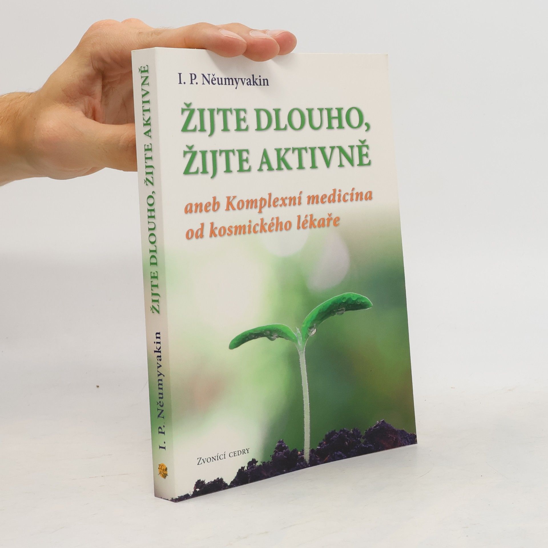 Ivan Neumyvakin Žijte dlouho, žijte aktivně aneb Komplexní medicína od kosmického lékaře