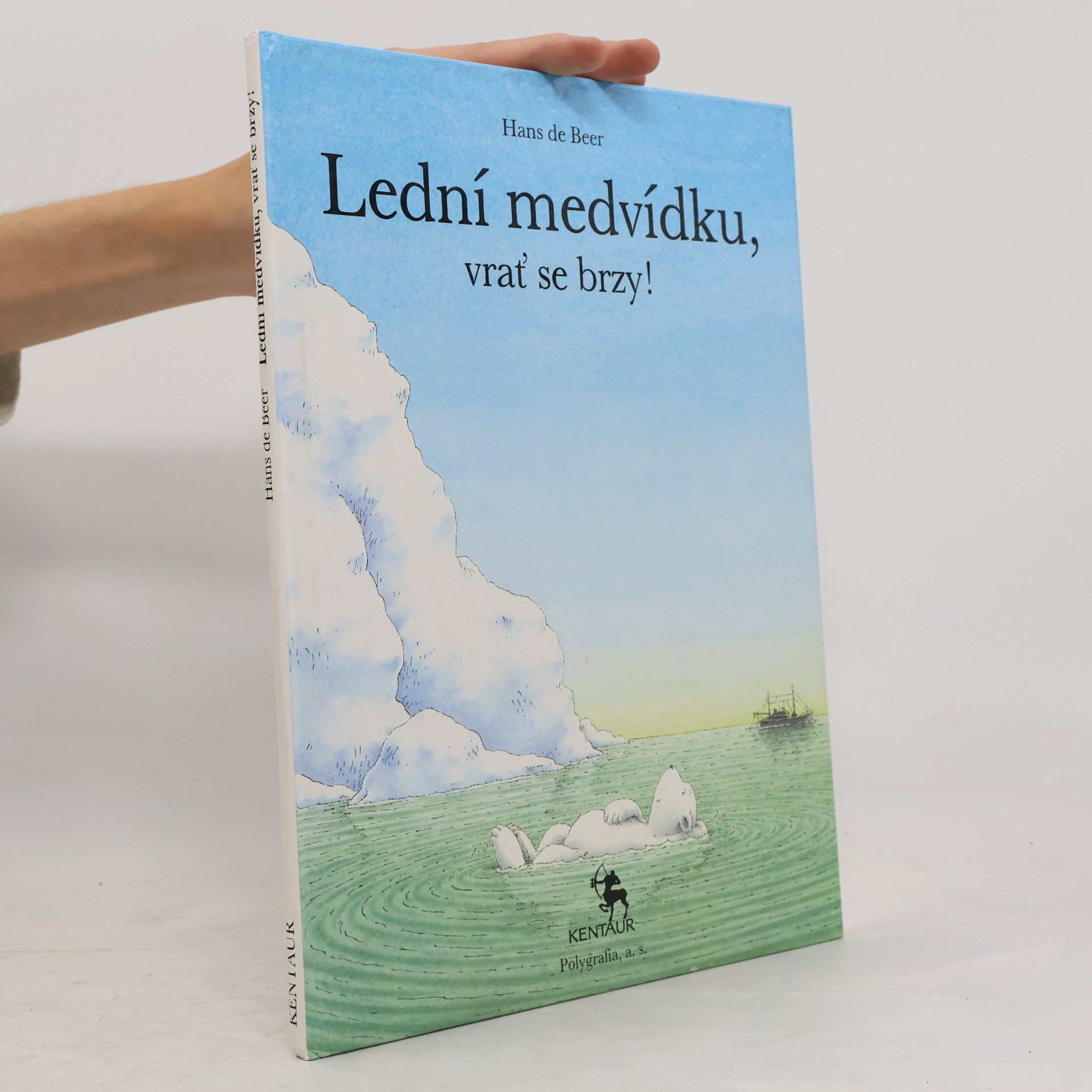 Hans De Beer Lední medvídku, vrať se brzy!
