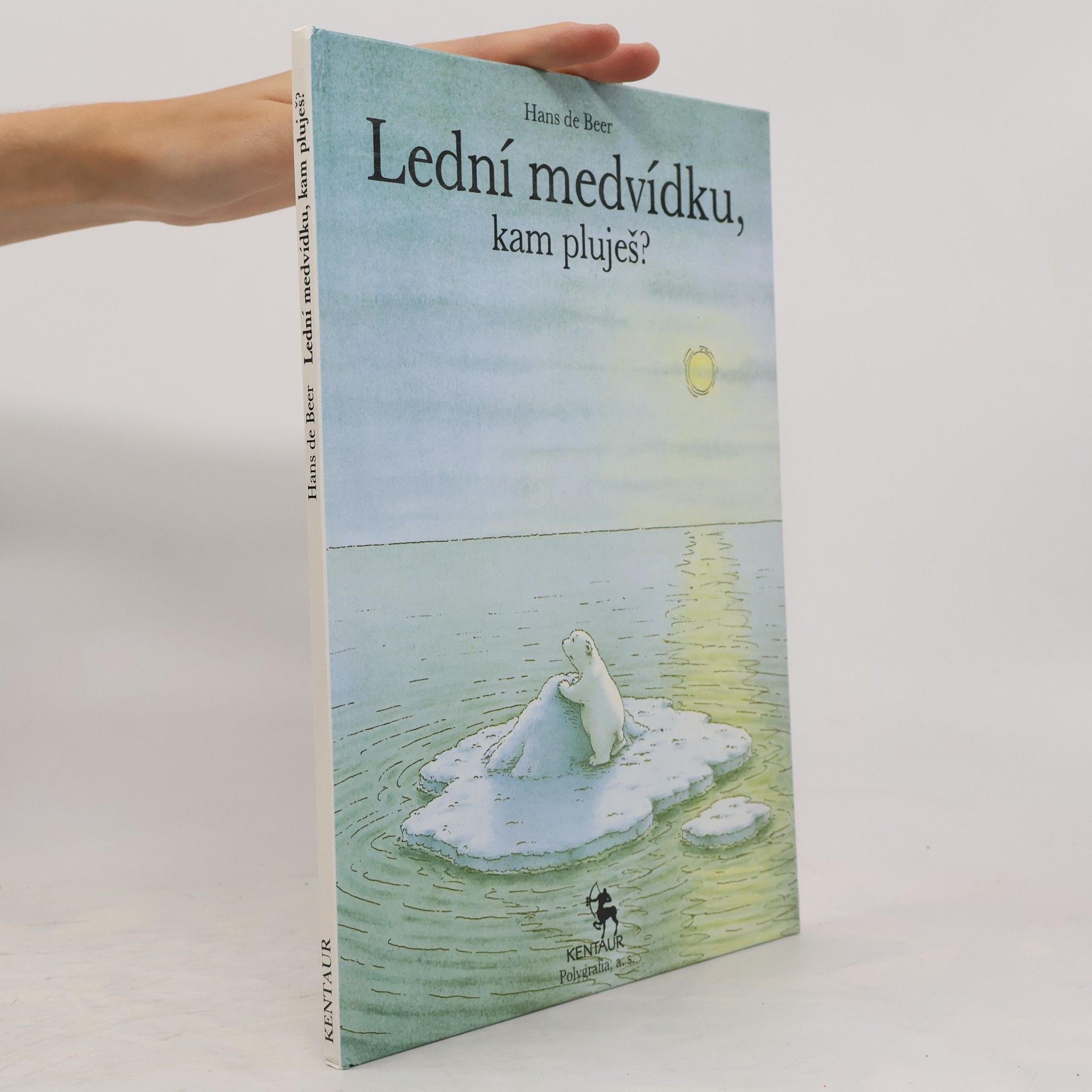 Hans De Beer Lední medvídku, kam pluješ?