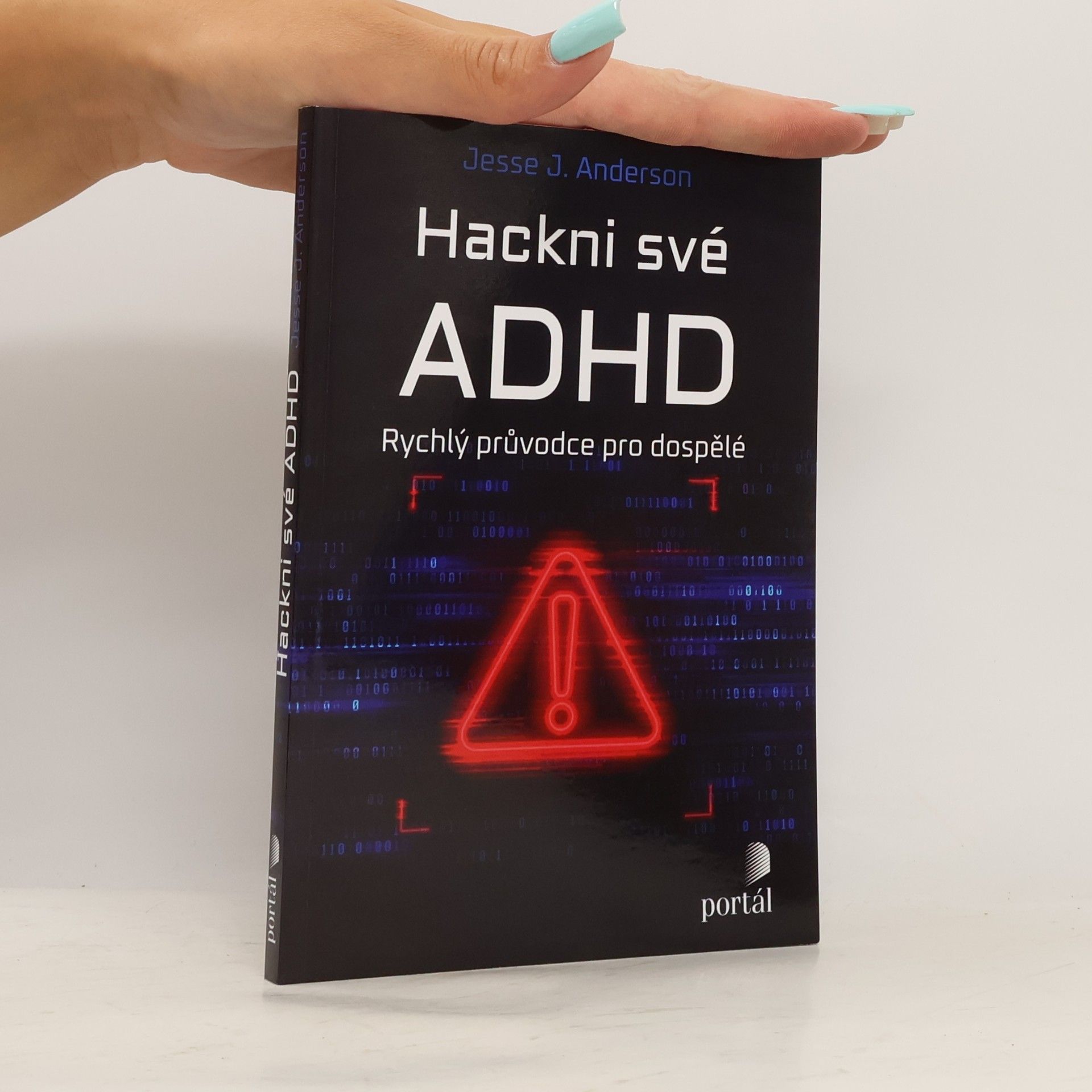 Jesse J. Anderson Hackni své ADHD : rychlý průvodce pro dospělé
