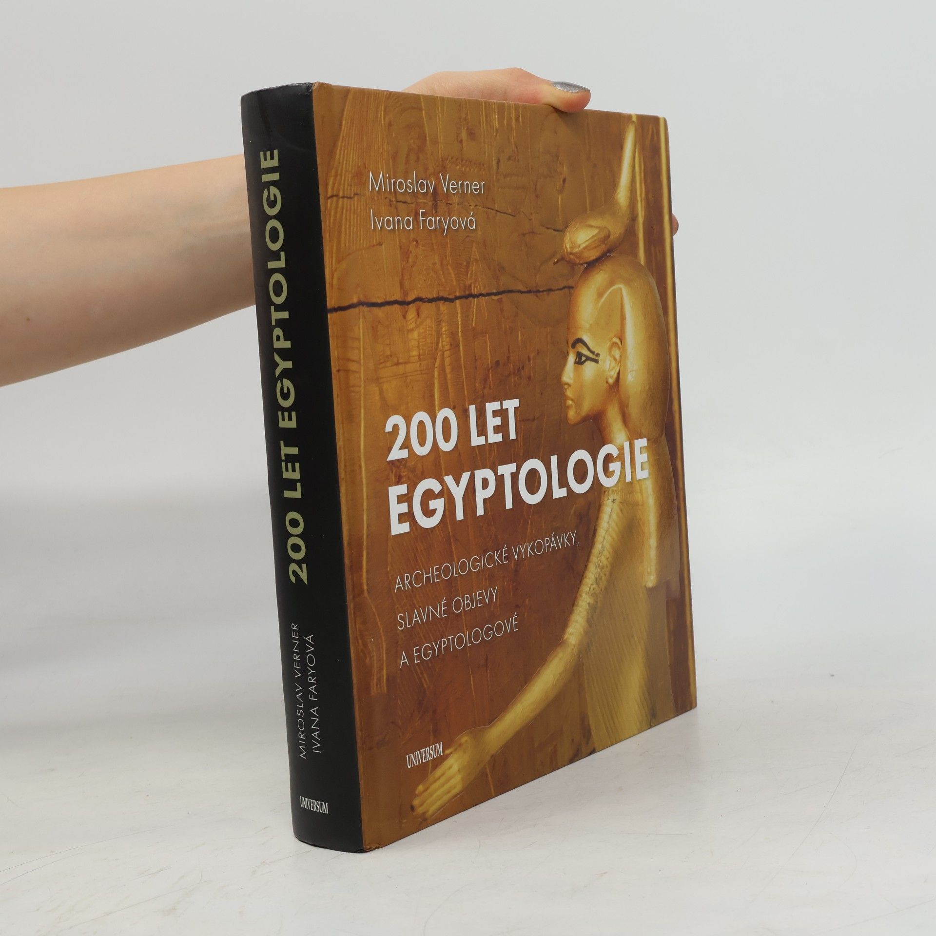Ivana Faryová 200 let egyptologie : archeologické vykopávky, slavné objevy a egyptologové