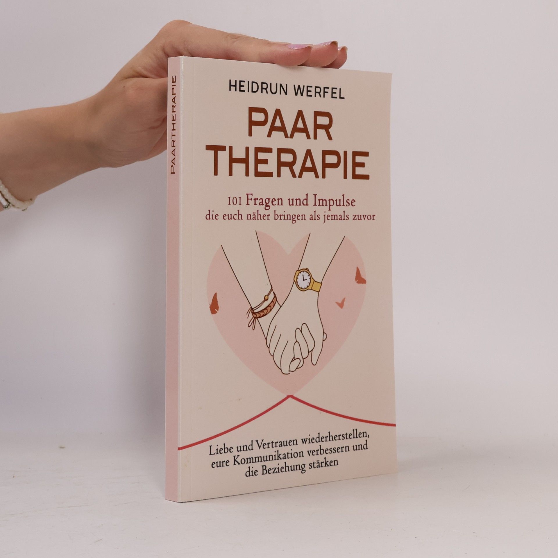 Heidrun Werfel Paartherapie – 101 Fragen und Impulse, die euch näher bringen als jemals zuvor: Liebe und Vertrauen wiederherstellen, eure Kommunikation verbessern und die Beziehung stärken