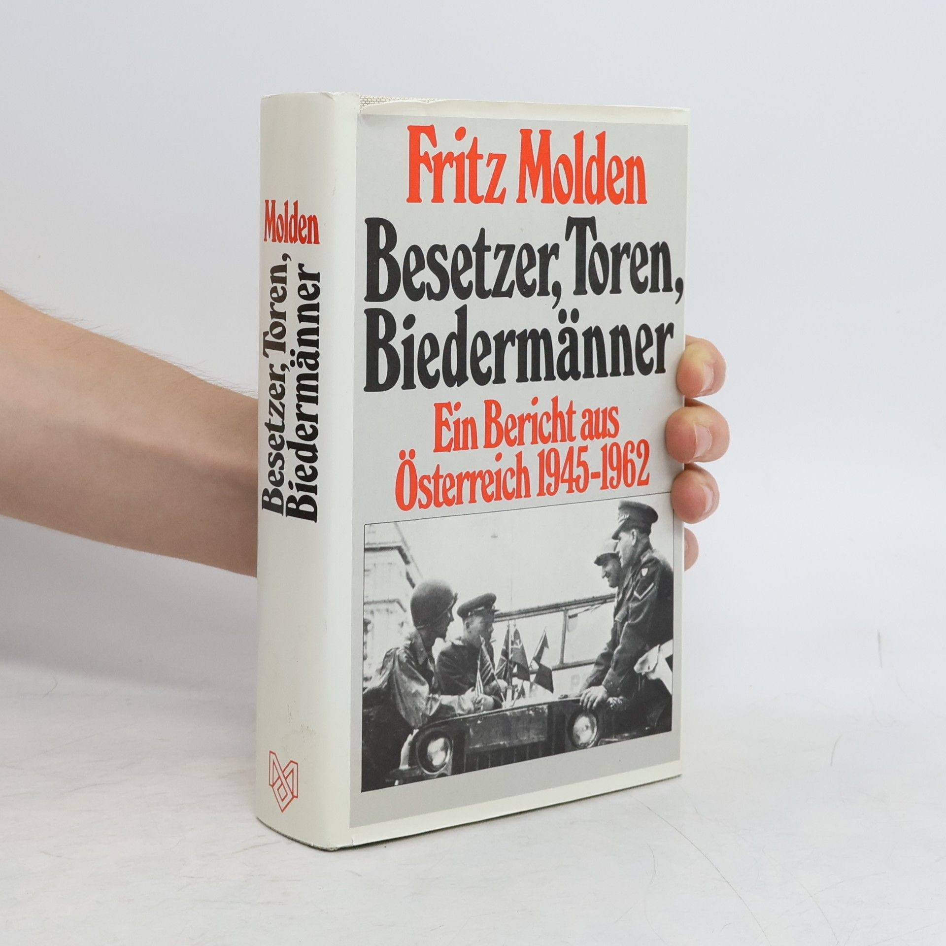 Fritz Molden Besetzer, Toren, Biedermänner : ein Bericht aus Österreich 1945-1962