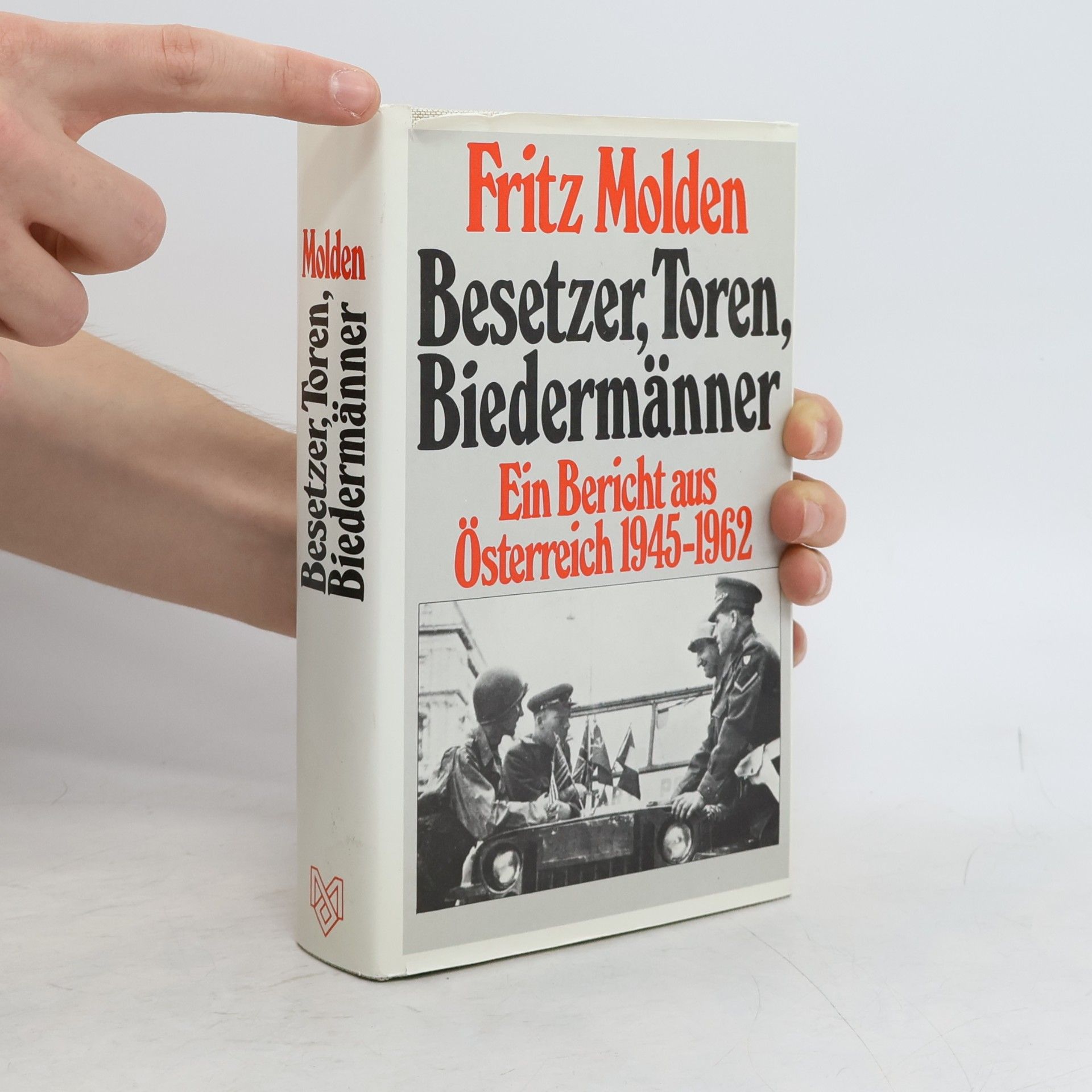 Fritz Molden Besetzer, Toren, Biedermänner : ein Bericht aus Österreich 1945-1962
