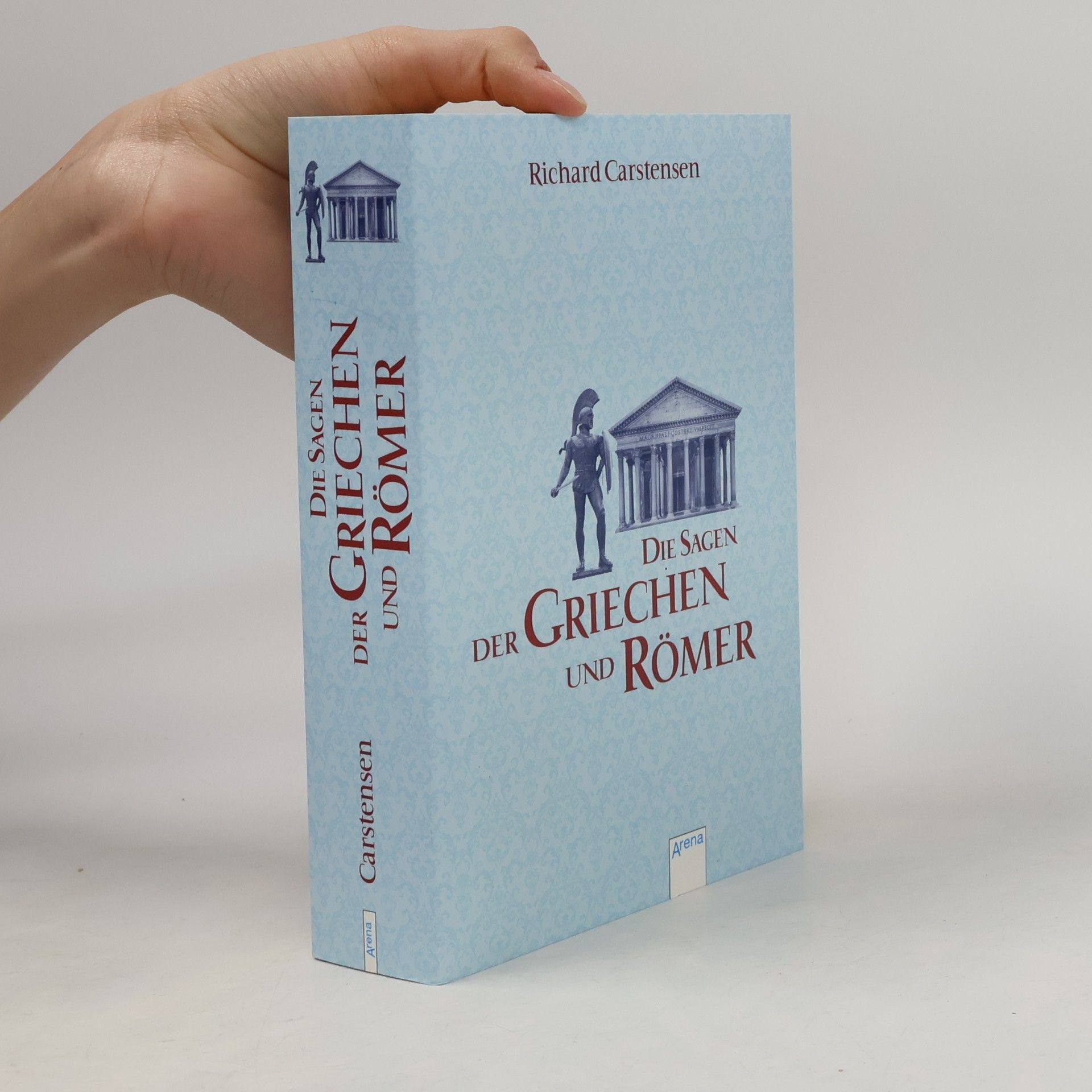 Richard Carstensen Die Sagen der Griechen und Römer