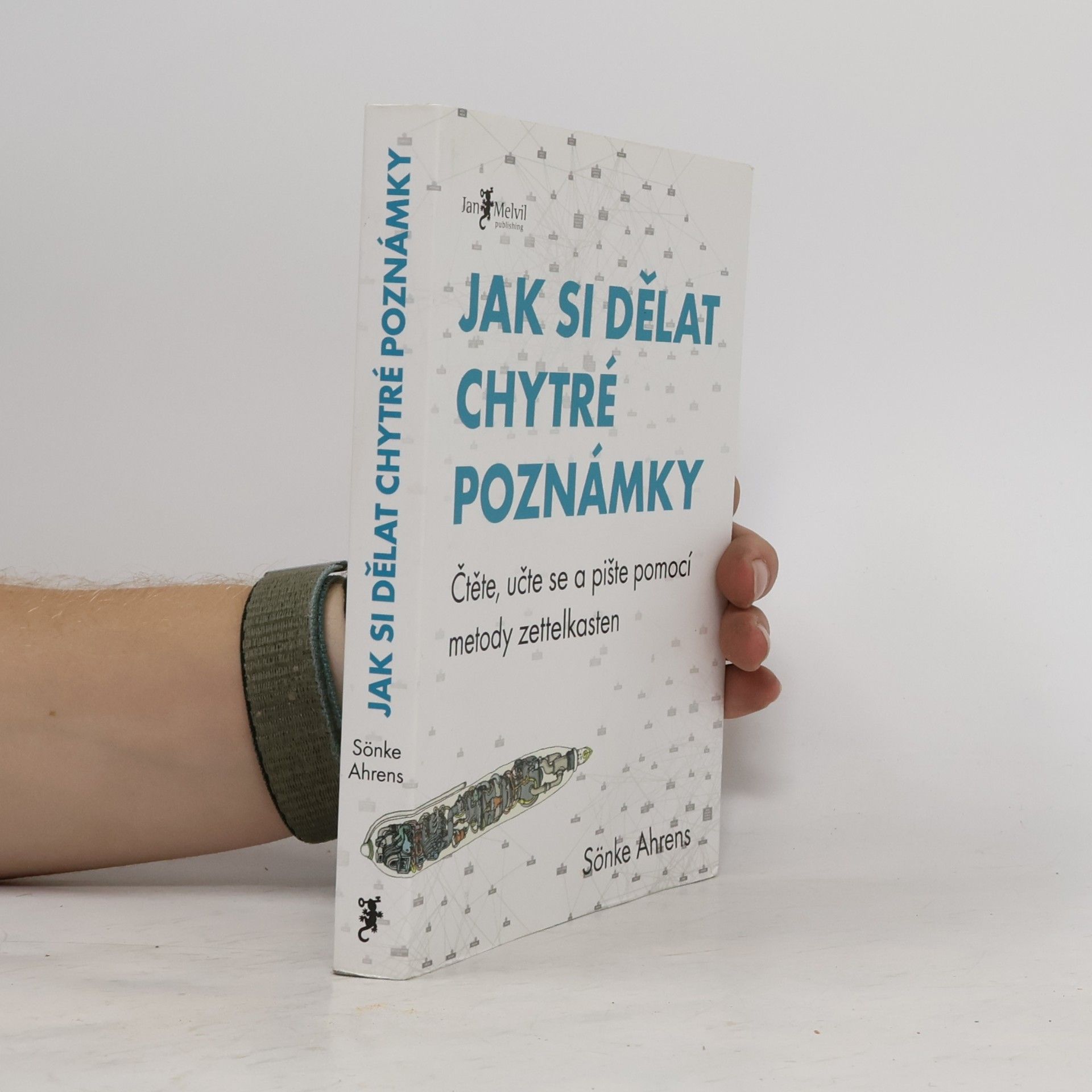 Sönke Ahrens Jak si dělat chytré poznámky : čtěte, pište a přemýšlejte s pomocí legendární metody zettelkasten