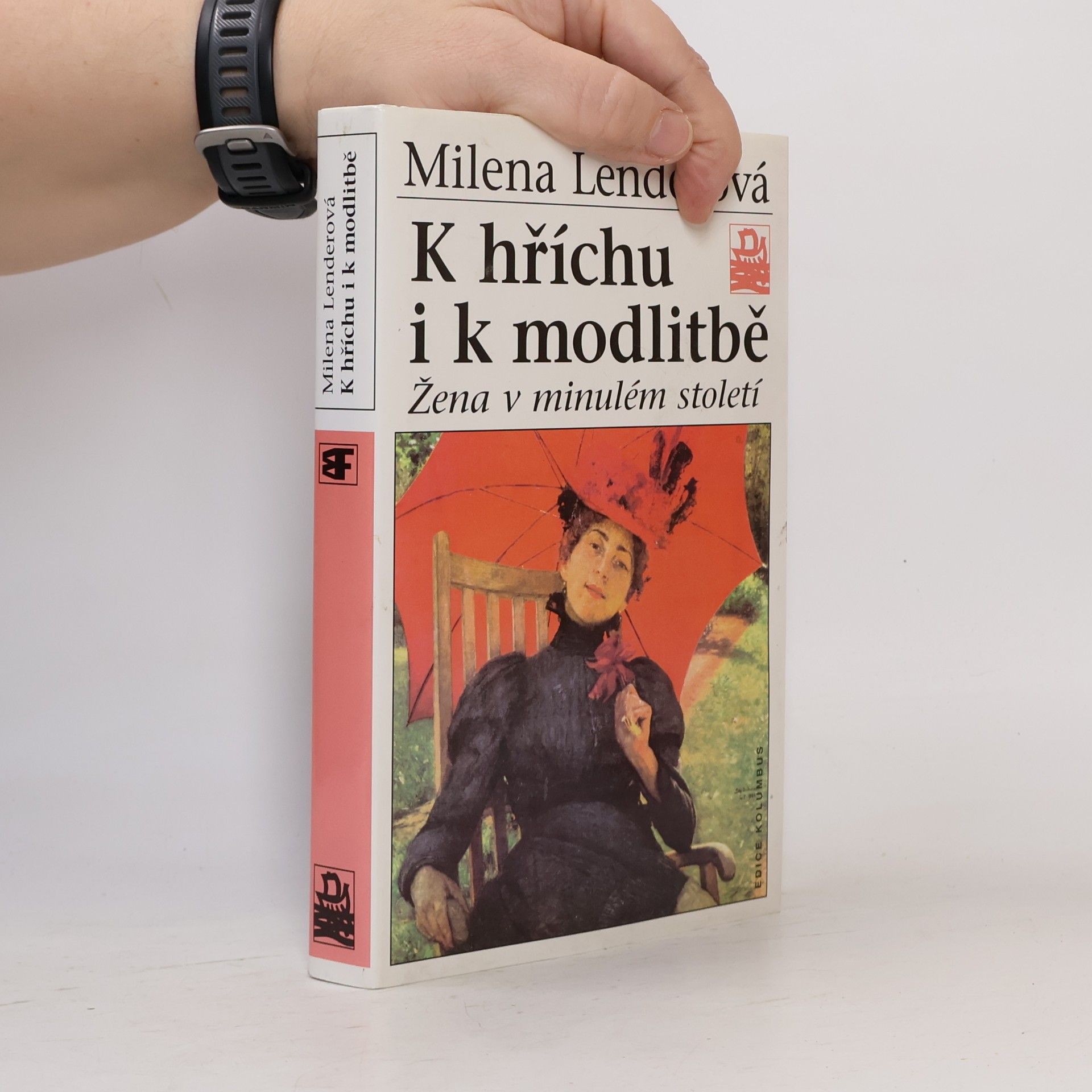 Milena Lenderová K hříchu i k modlitbě. Žena v minulém století