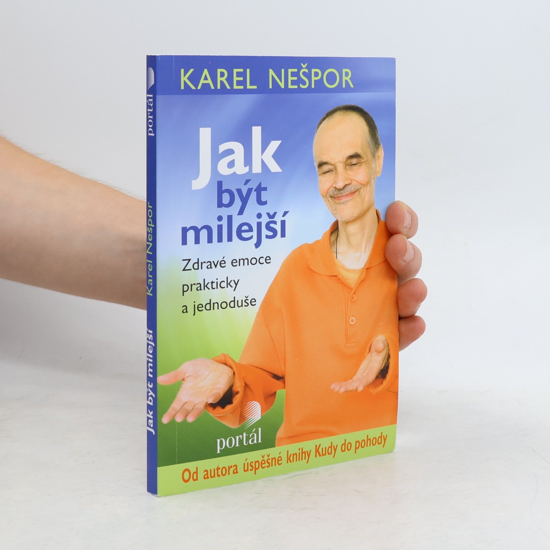 Karel Nešpor Jak být milejší : zdravé emoce prakticky a jednoduše