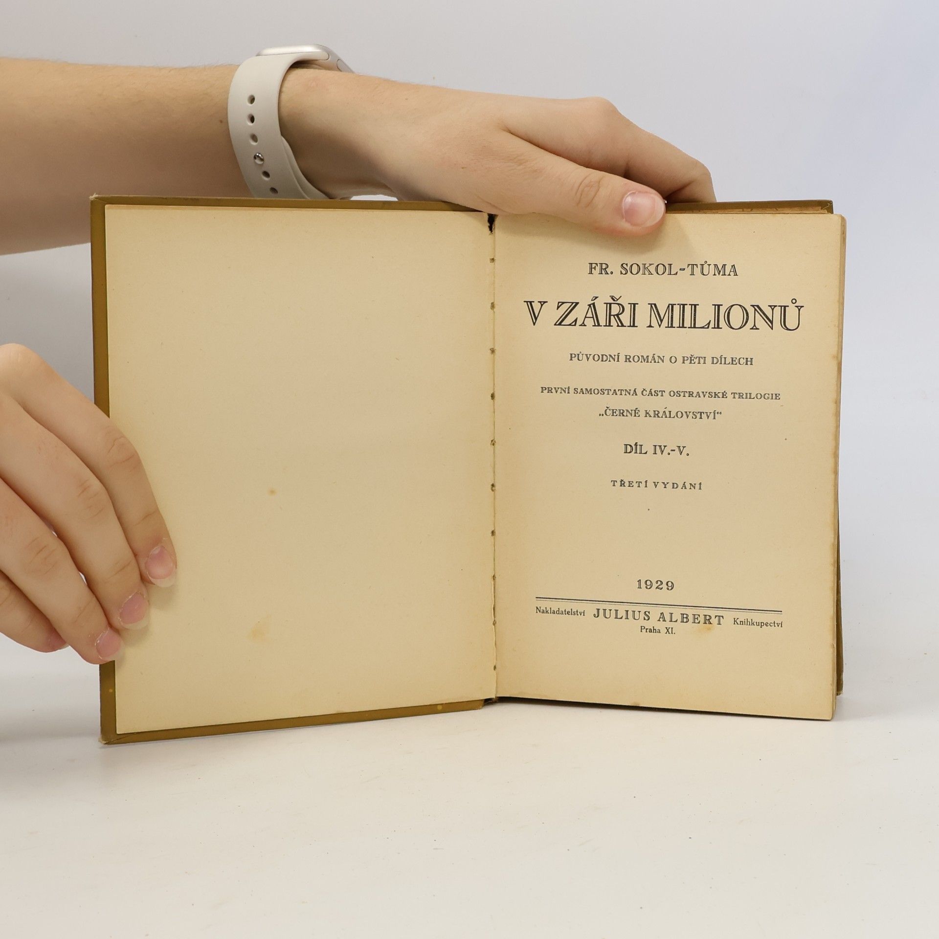 František Sokol Tůma V záři milionů. Původní román o 5 dílech. První samostatná část ostravské trilogie Černé království. Díl IV-V