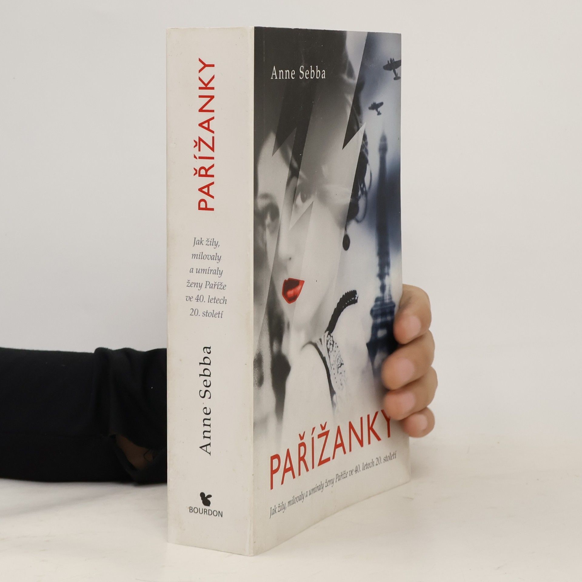 Anne Sebba Pařížanky: Jak žily, milovaly a umíraly ženy Paříže ve 40. letech