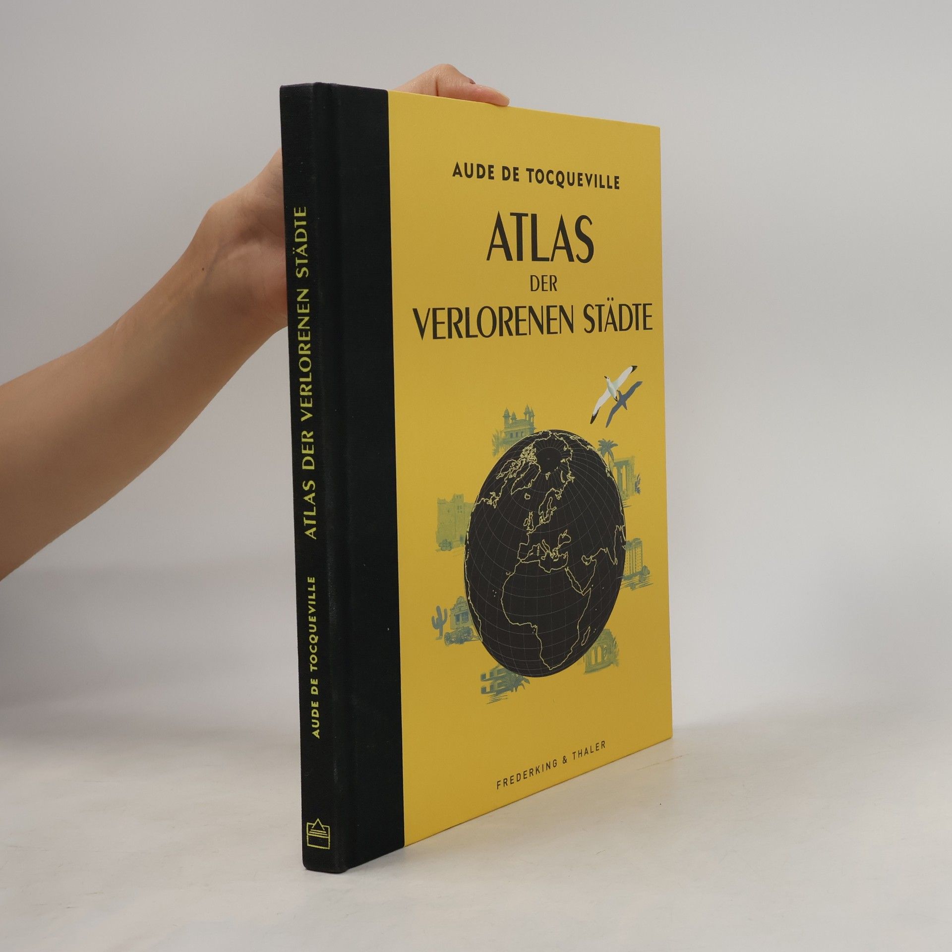 Aude Grouard de Tocqueville Atlas der verlorenen Städte