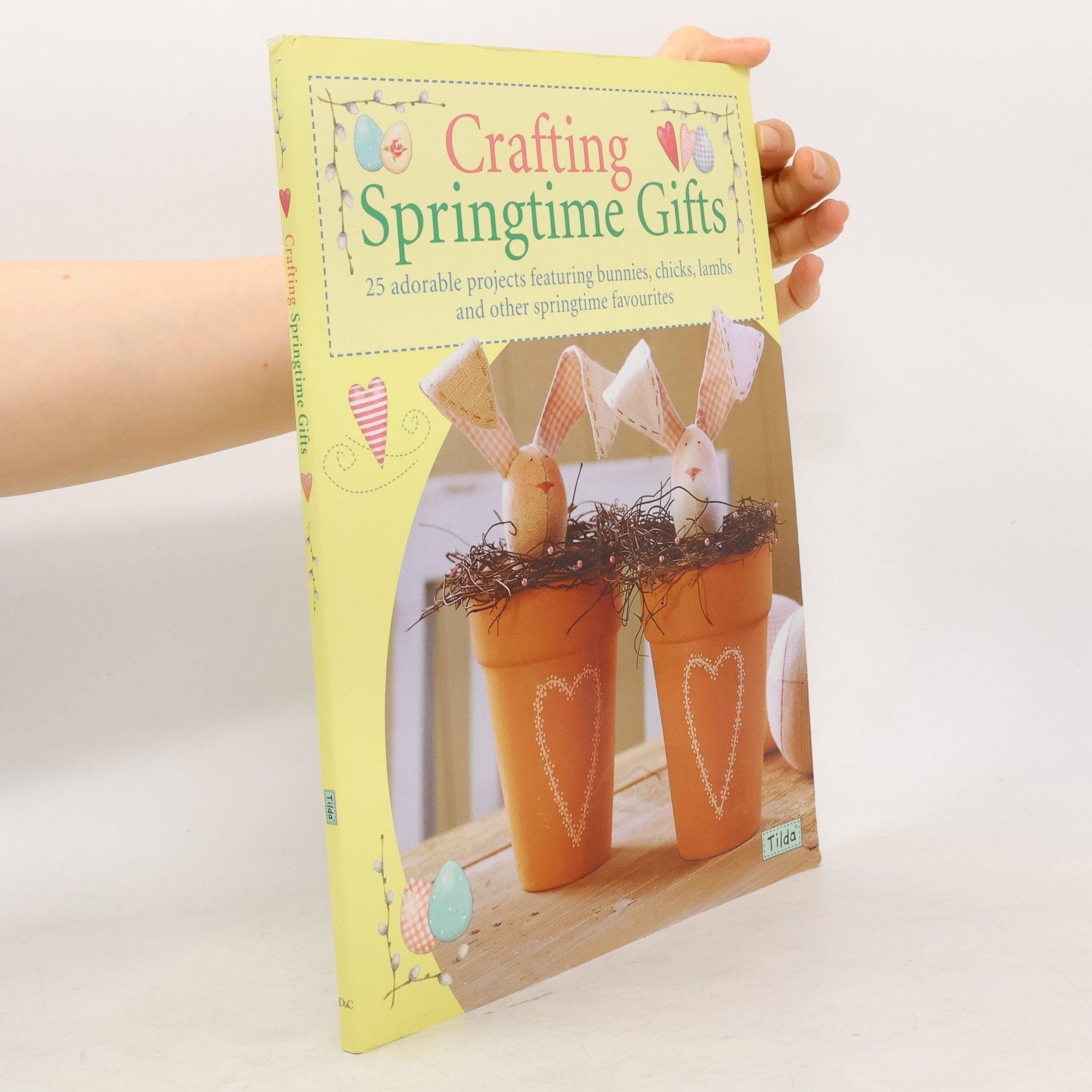 Autorenkollektiv Crafting springtime gifts : 25 adorable projects featuring bunnie, chicks, lambs and other springtime favourites