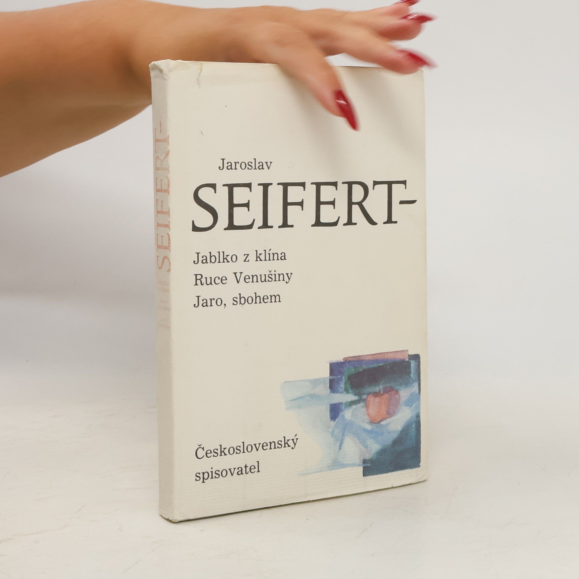 Jaroslav Seifert Město v slzách. Jablko z klína. Ruce Venušiny. Jaro, sbohem
