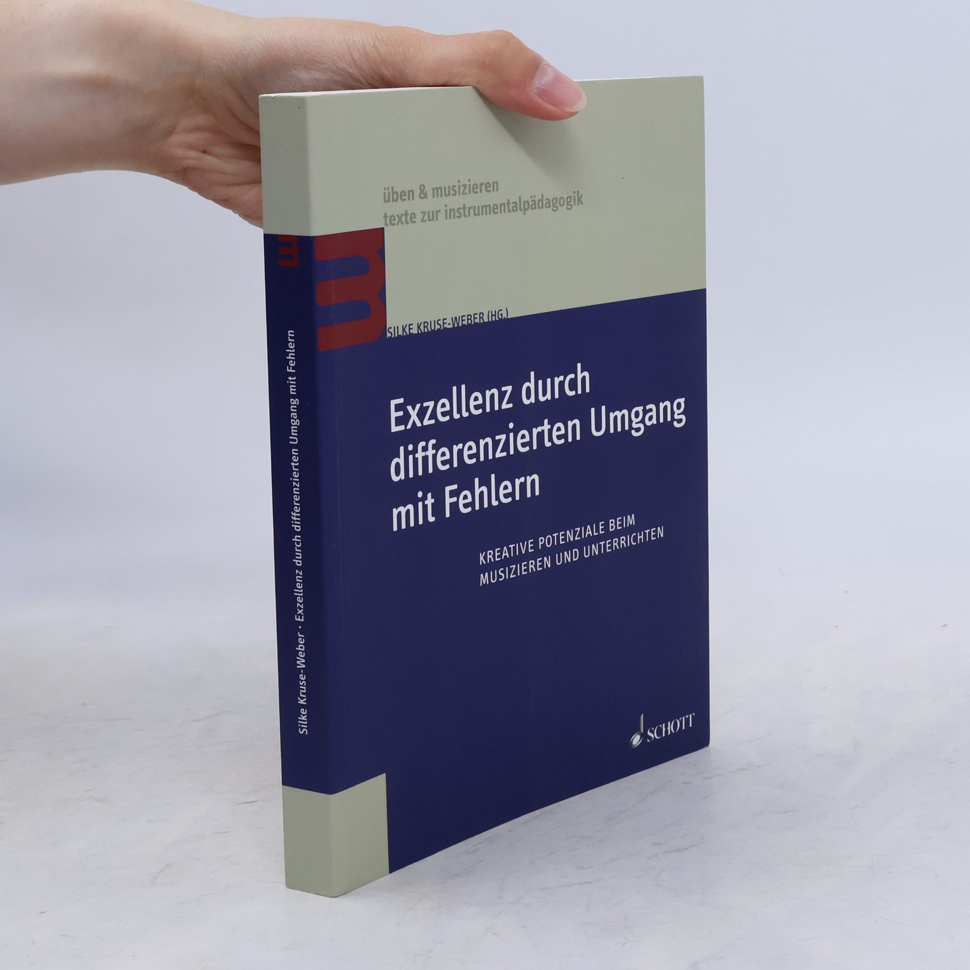 Silke Kruse-Weber Üben & Musizieren: Exzellenz durch differenzierten Umgang mit Fehlern