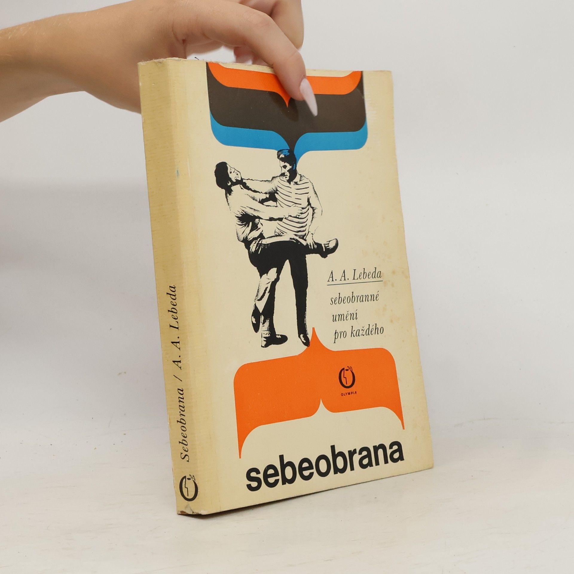 Adolf Andrej Lebeda Sebeobrana. Sebeobranné umění pro každého