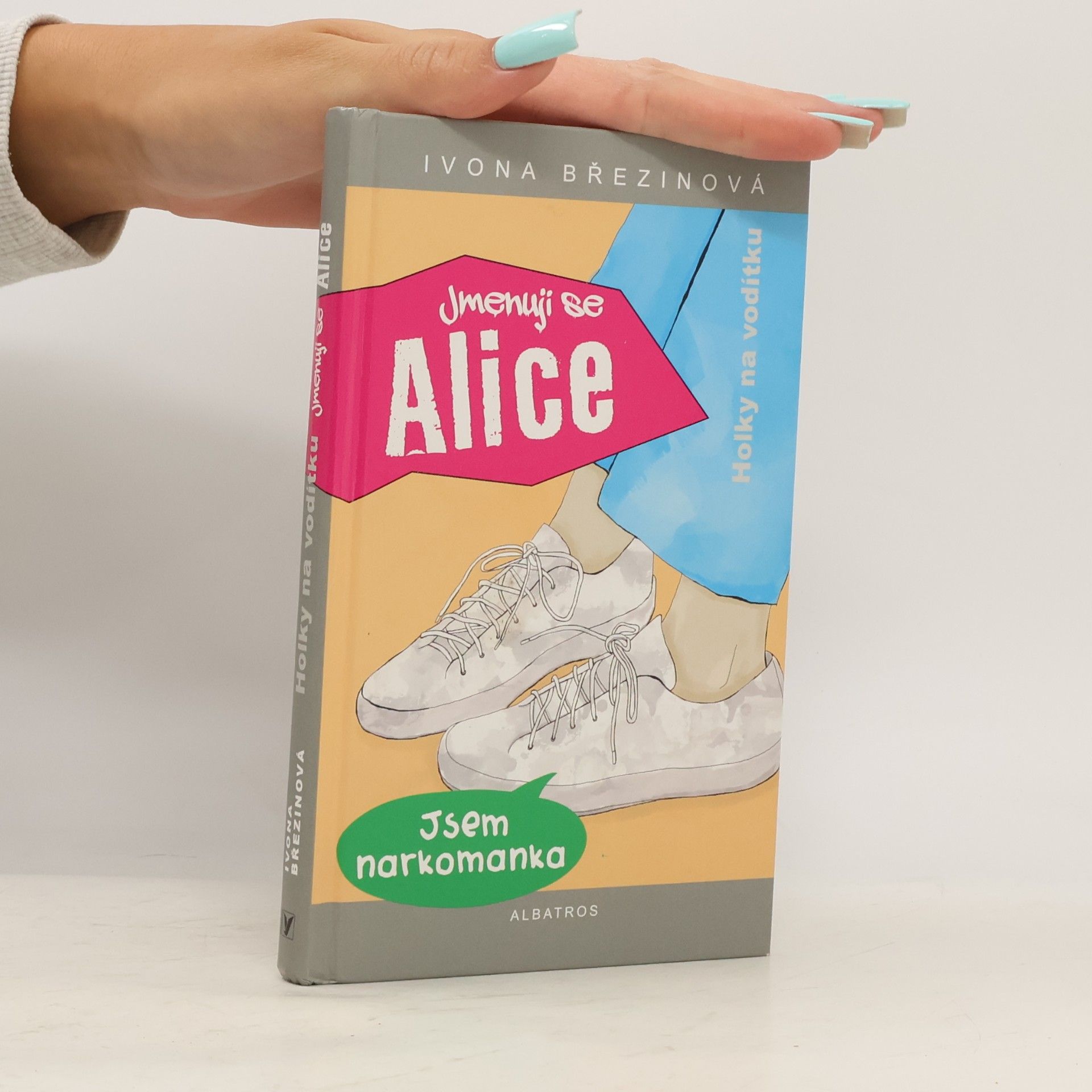 Ivona Březinová Holky na vodítku. Jmenuji se Alice, jsem narkomanka