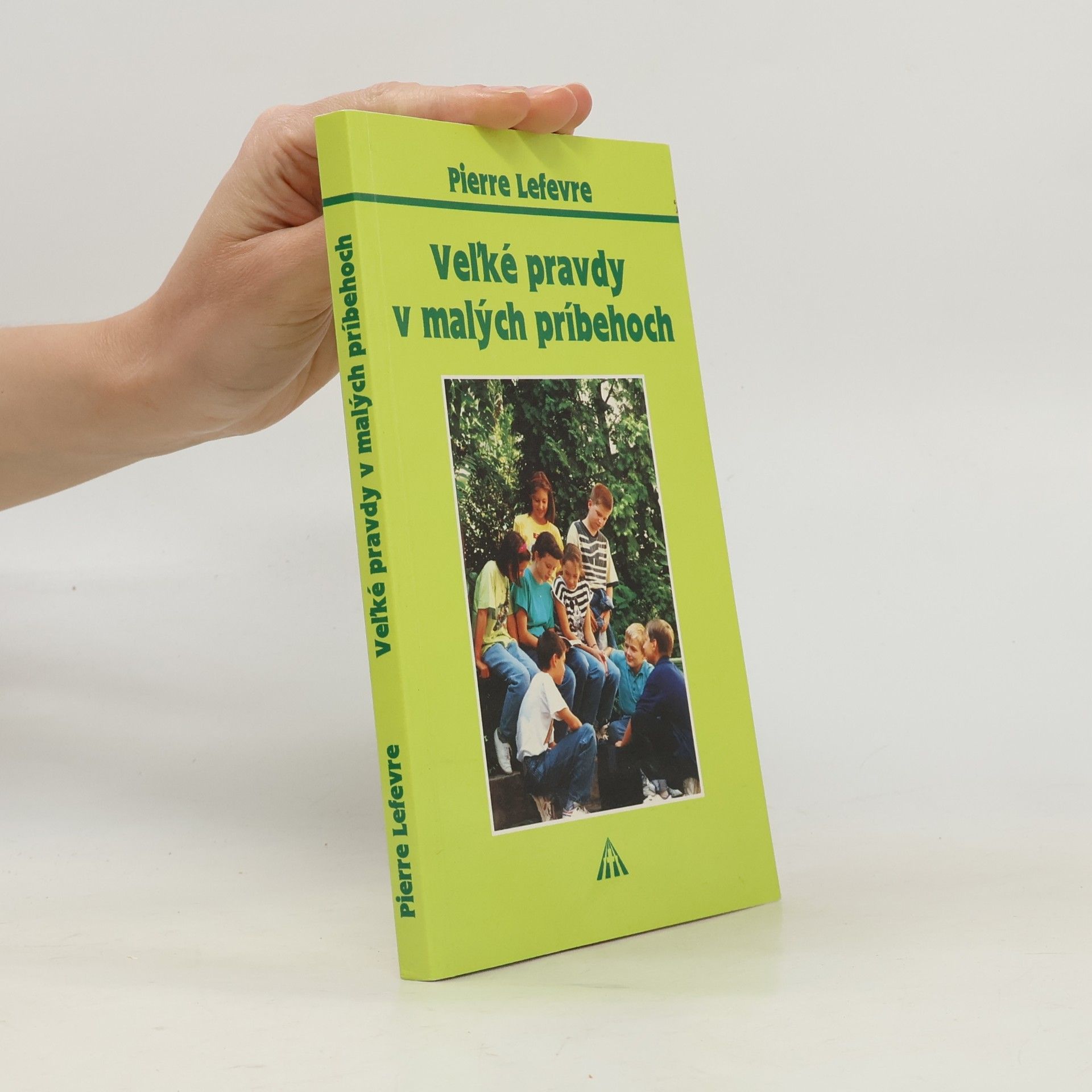 Pierre Lefèvre Veľké pravdy v malých príbehoch