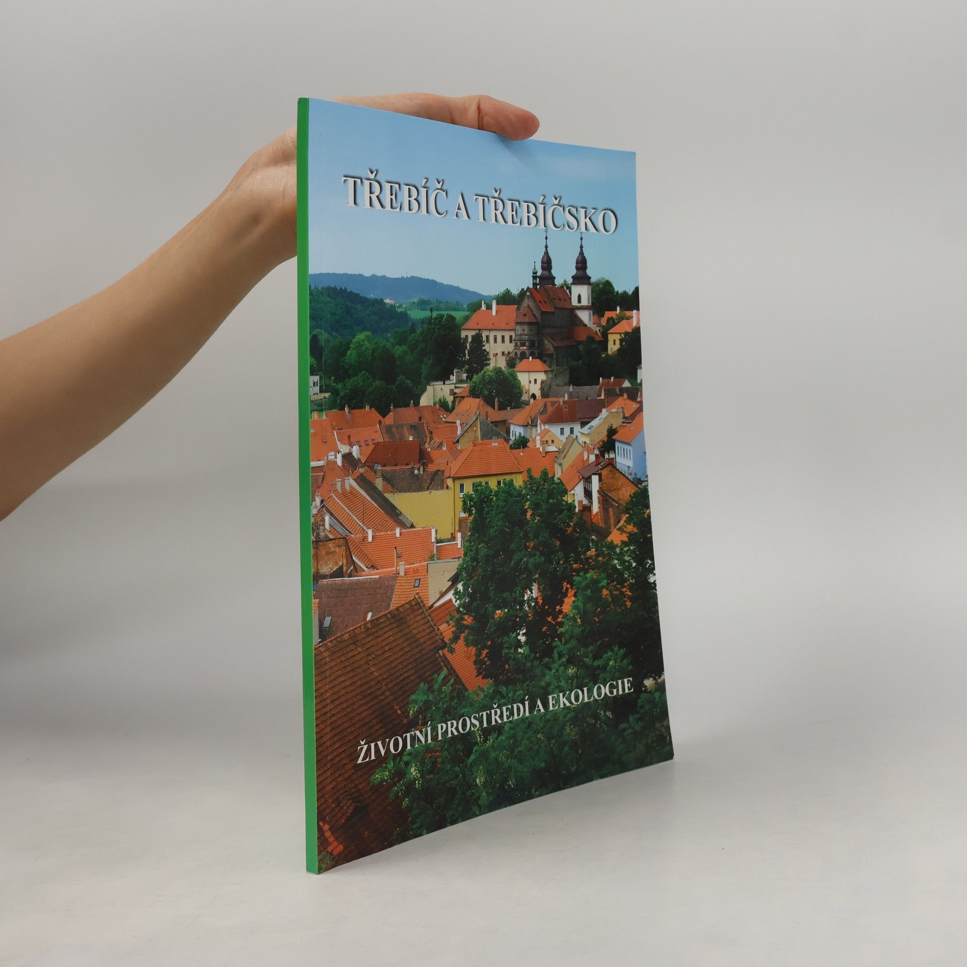 Pavel Vosátka Třebíč a Třebíčsko: Životní prostředí a ekologie
