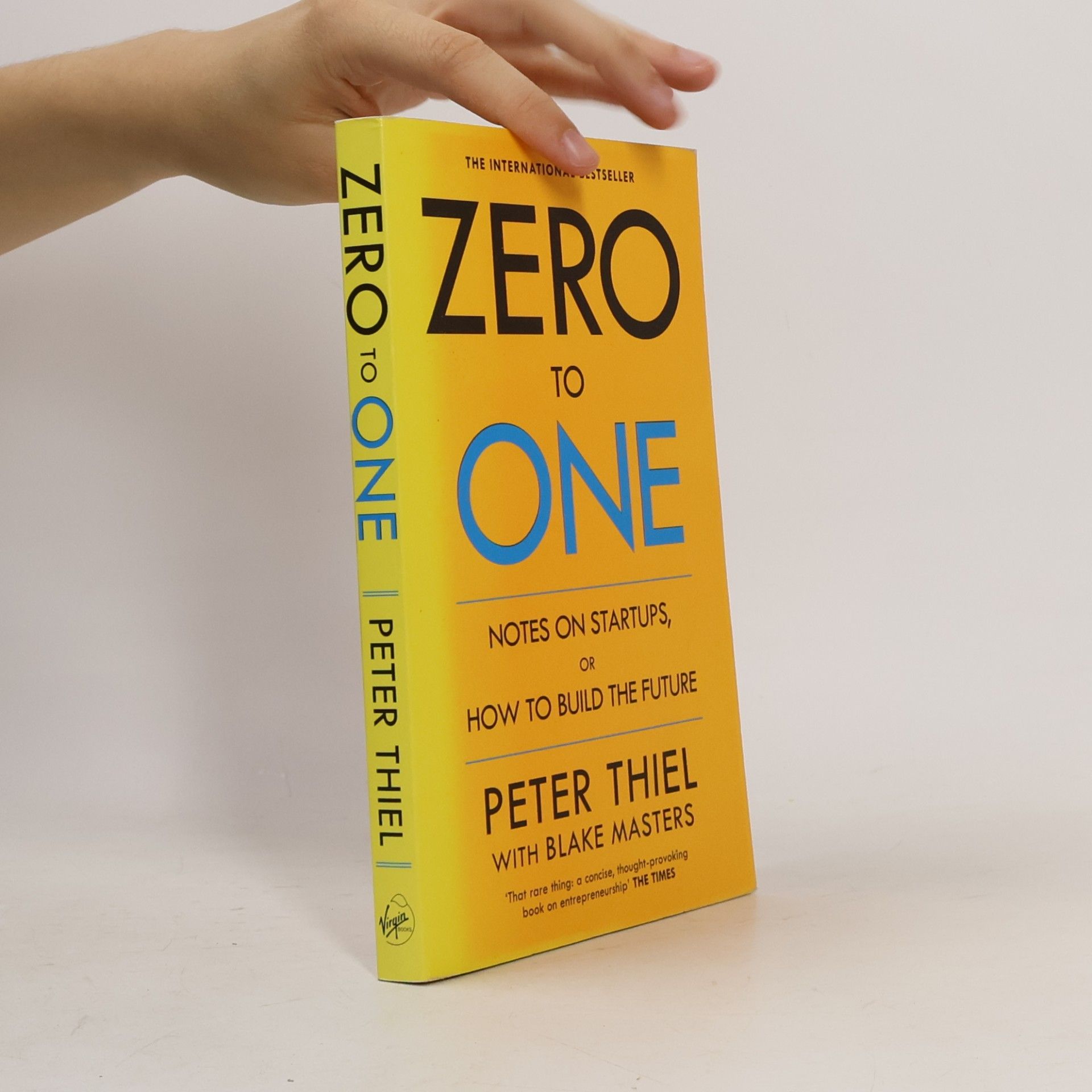 Peter Thiel Zero to One. Notes on Startups, or How to Build the Future