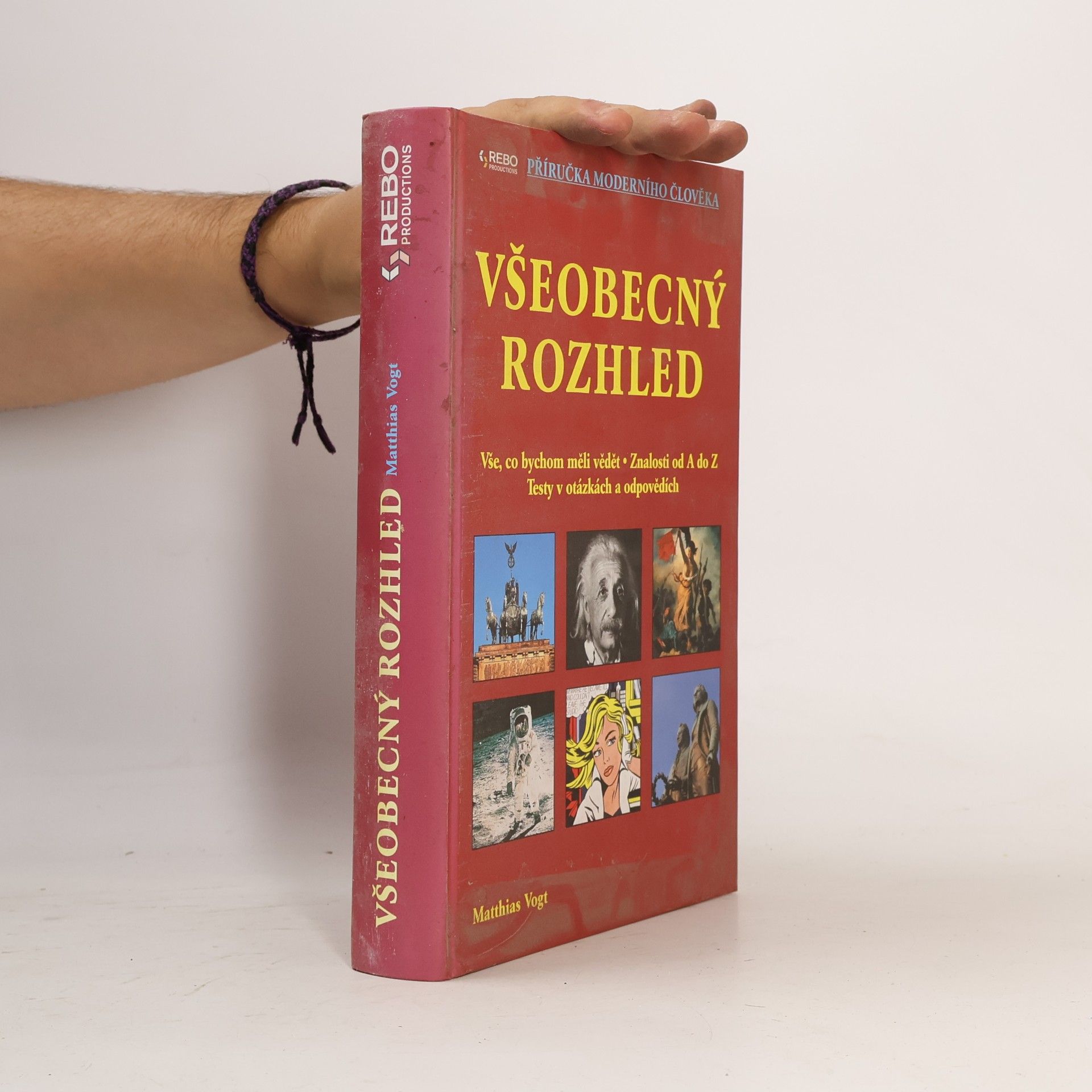 Matthias Vogt Všeobecný rozhled. Vše, co bychom měli vědět. Znalosti od A do Z. Testy v otázkách a odpovědích