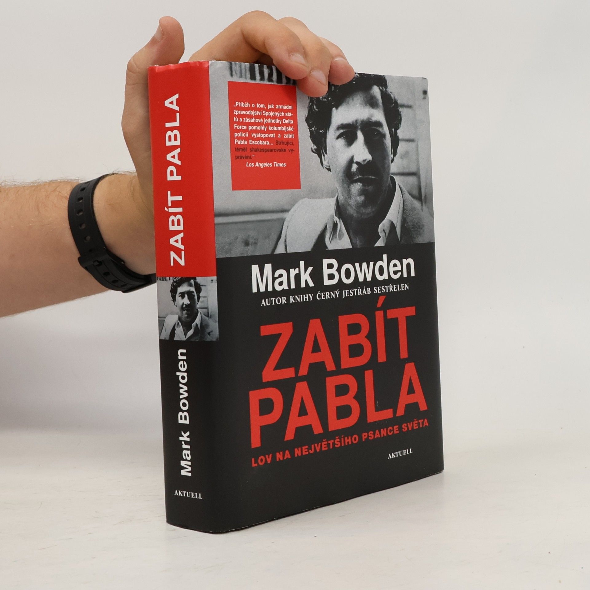 Mark Bowden Zabít Pabla - Lov na největšího psance světa