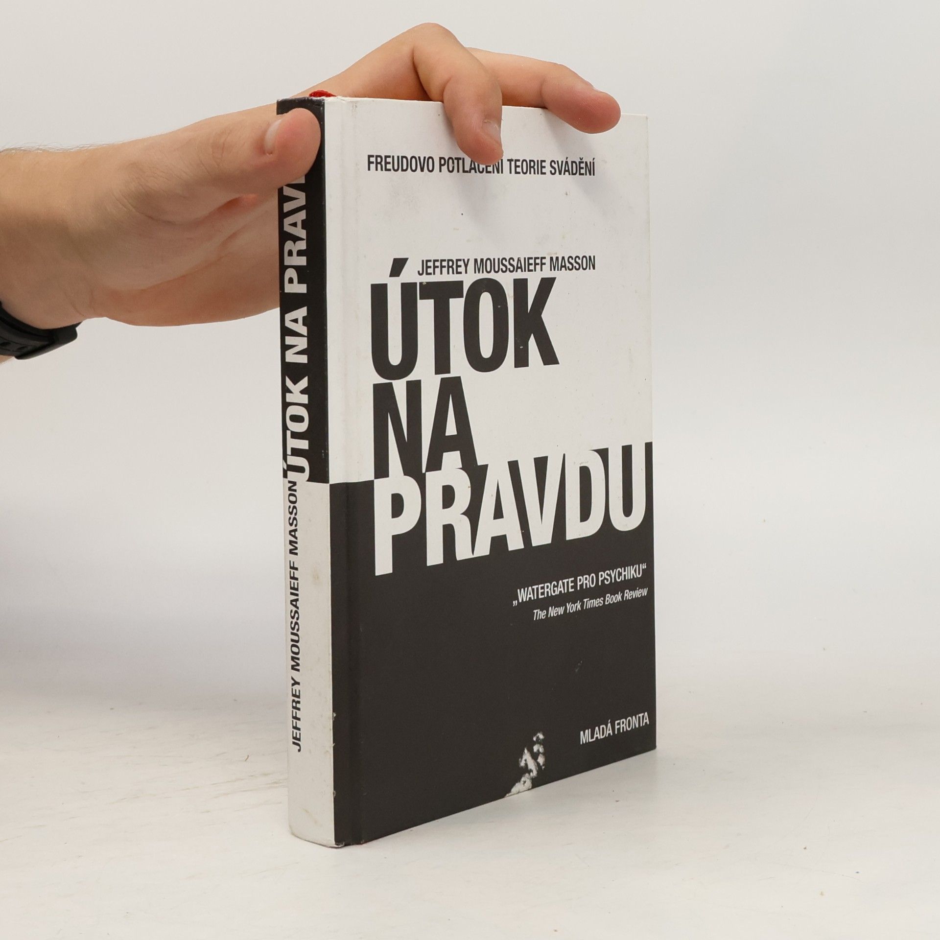 J. Moussaieff Jeffrey Moussaieff Masson Útok na pravdu : Freudovo potlačení teorie svádění