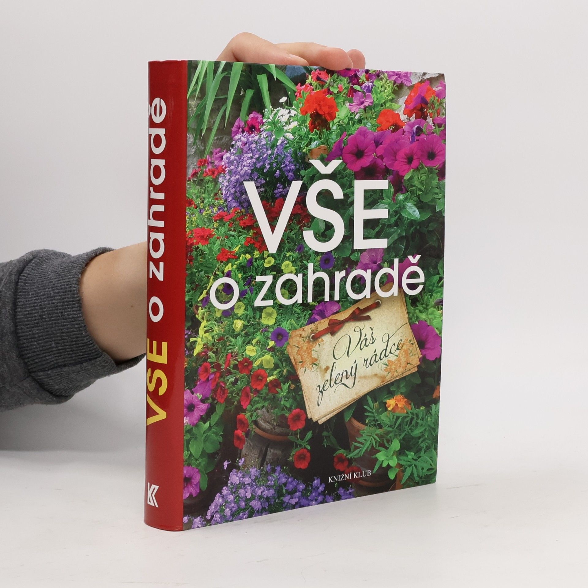 Hana Janáčková Vše o zahradě. Váš zelený rádce
