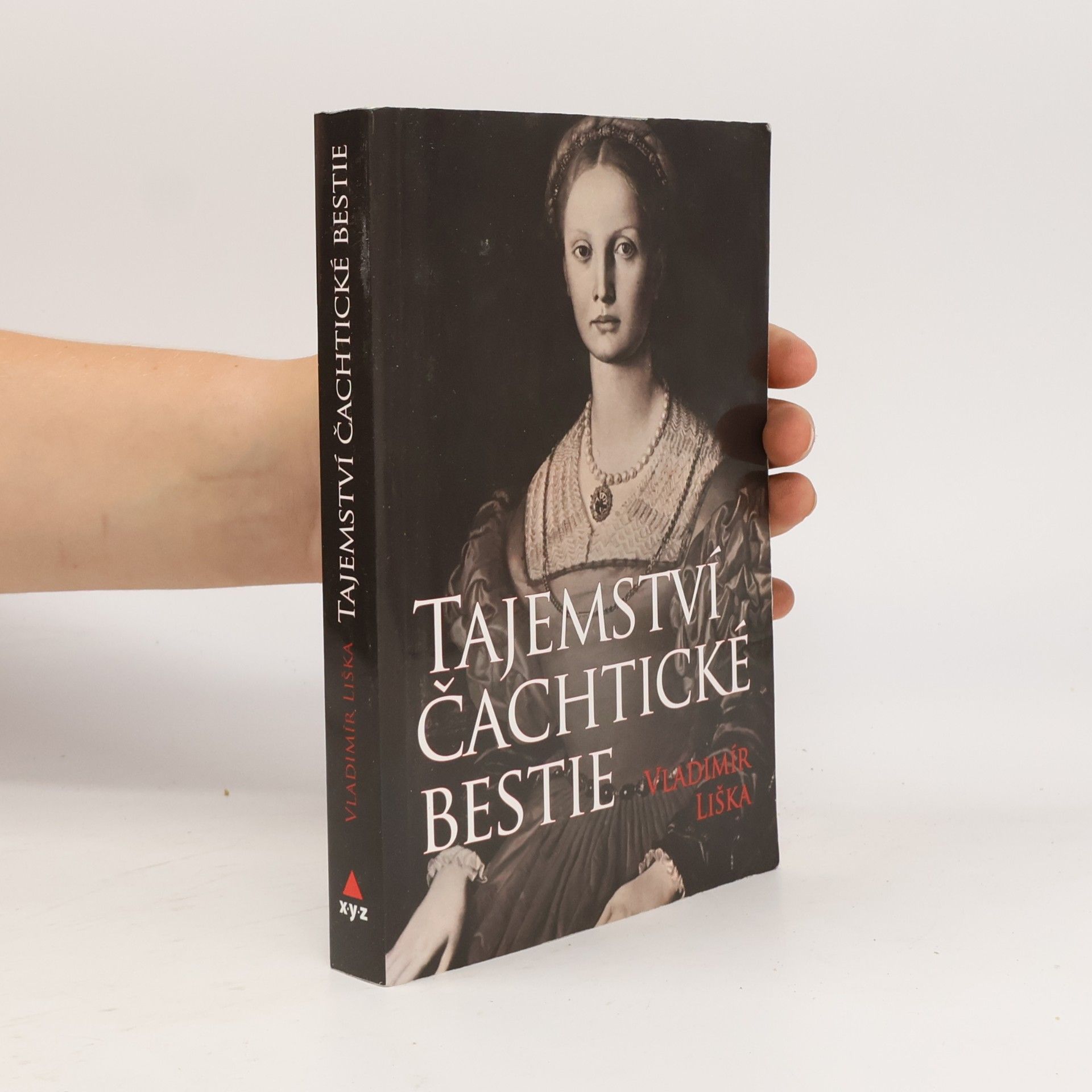 Vladimír Liška Tajemství čachtické bestie: Tajemství hrůzných činů hraběnky Báthoryové