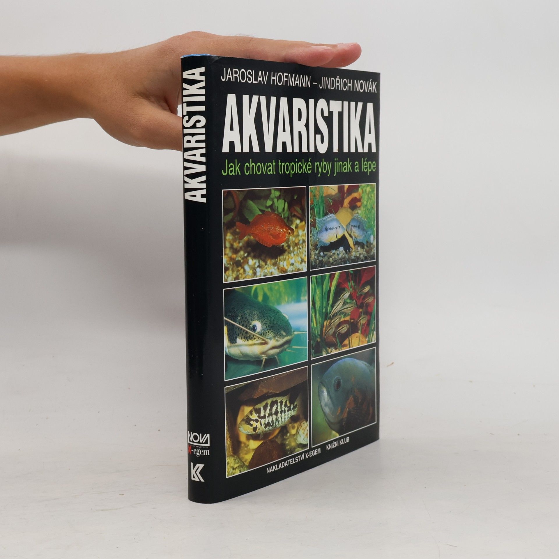 Jaroslav Hofmann Akvaristika. Jak chovat tropické ryby jinak a lépe