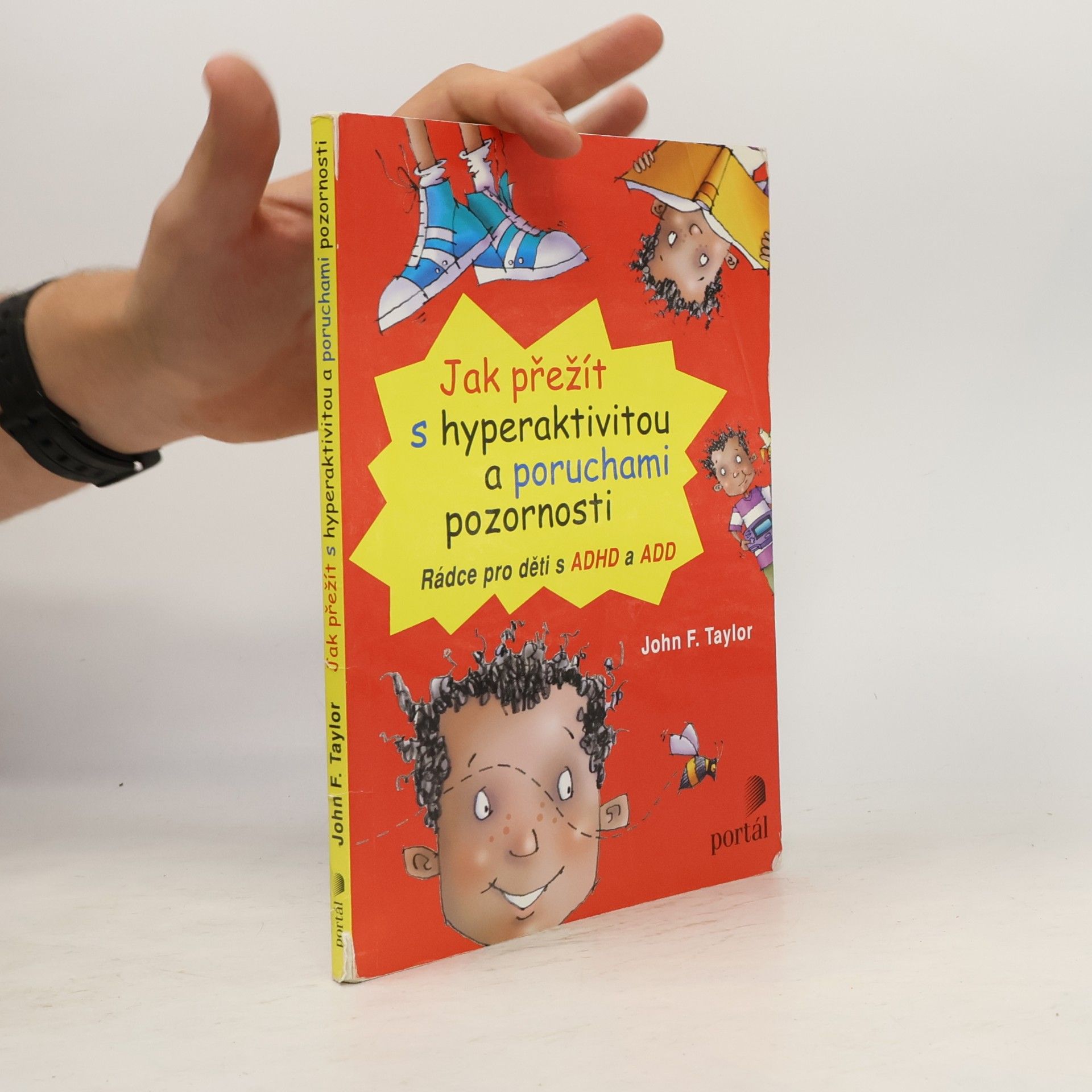 John F. Taylor Jak přežít s hyperaktivitou a poruchami pozornosti. Rádce pro děti s ADHD a ADD