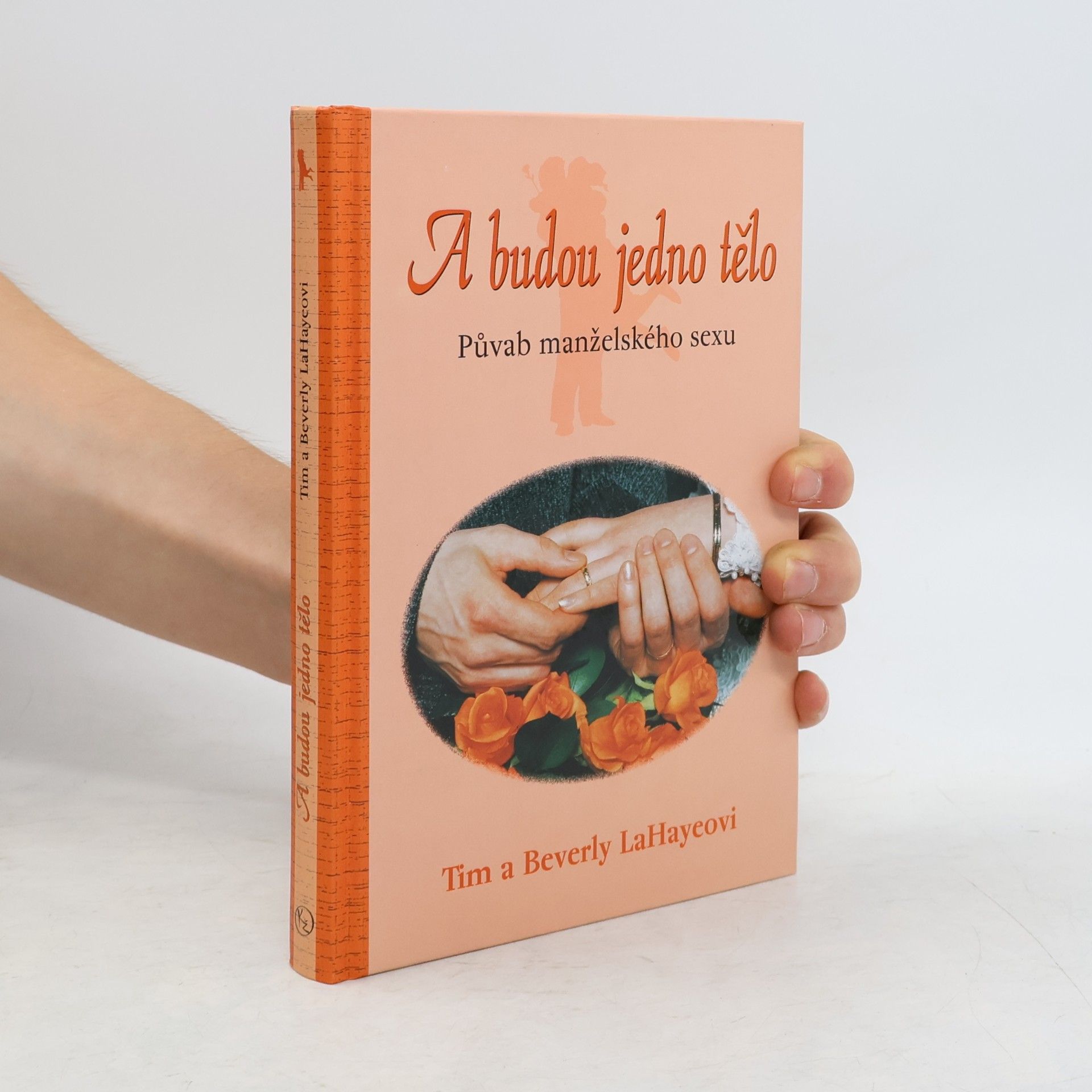 Tim LaHaye A budou jedno tělo : půvab manželského sexu