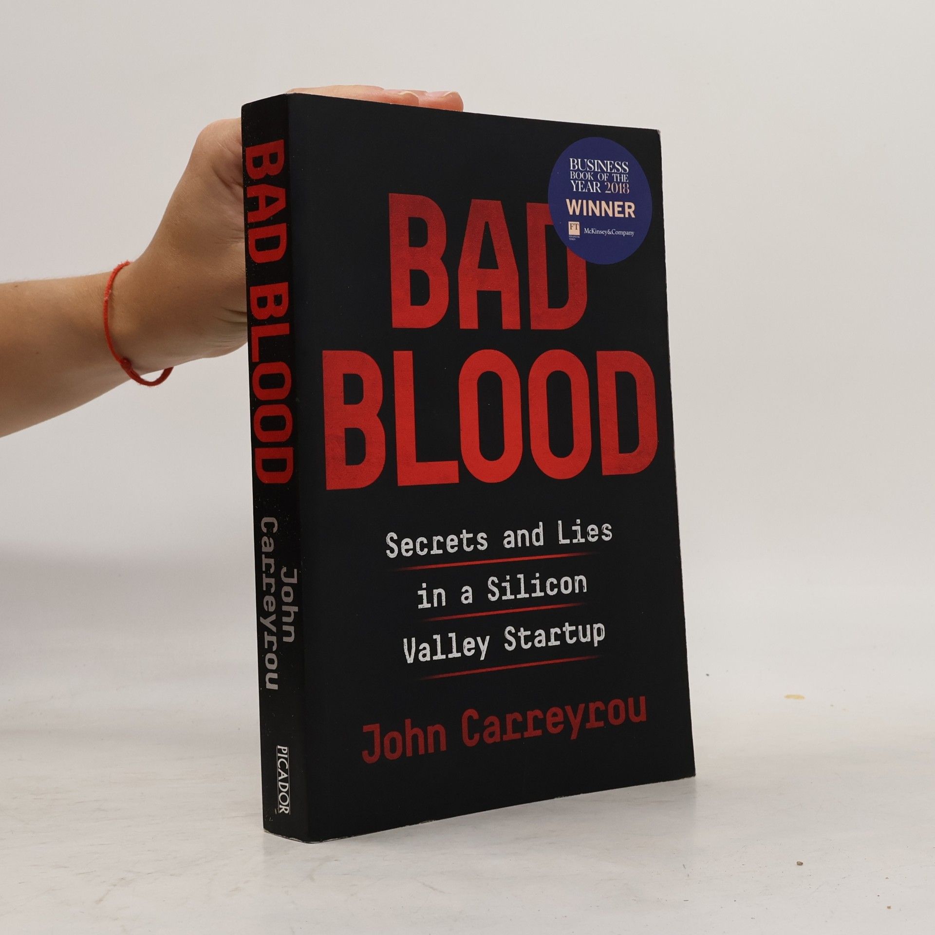 John Carreyrou Bad blood. Secrets and lies in a Silicon Valley startup