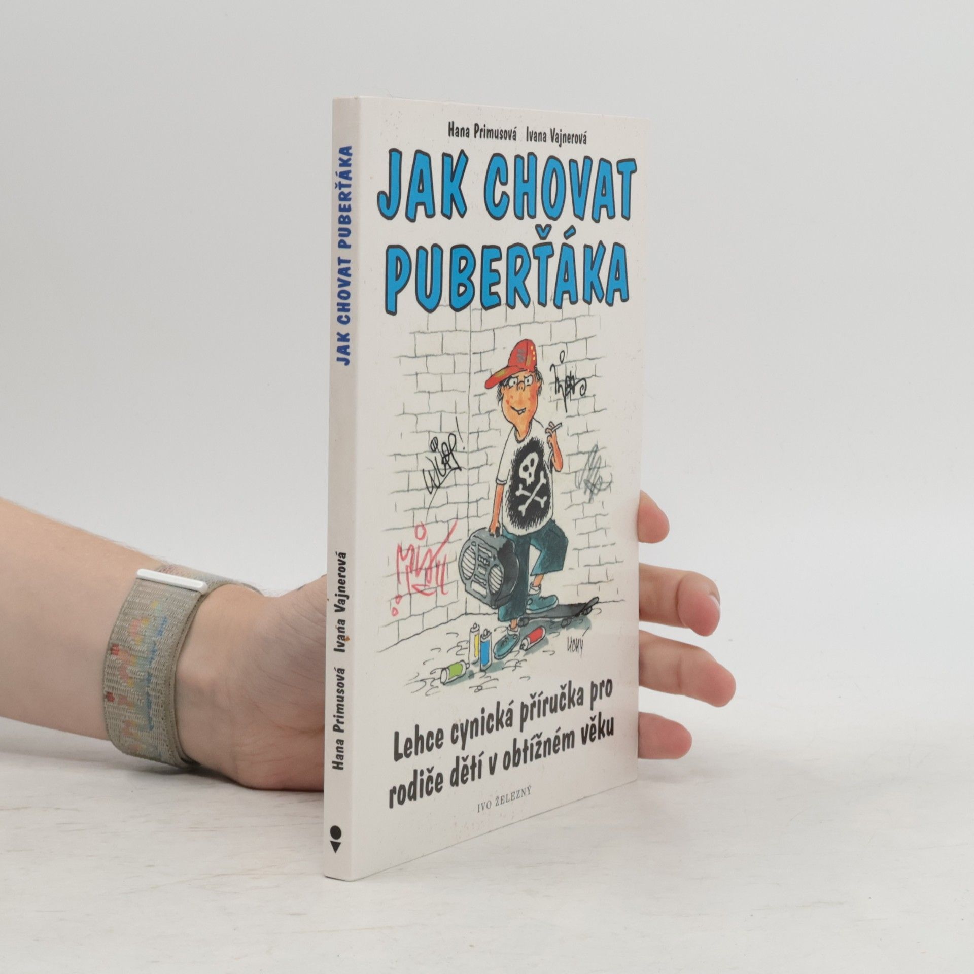 Jak chovat puberťáka : lehce cynická příručka pro rodiče dětí v obtížném věku