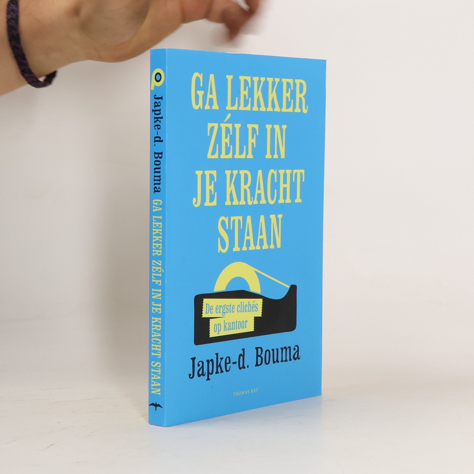 Japke-d. Bouma Ga lekker zelf in je kracht staan
