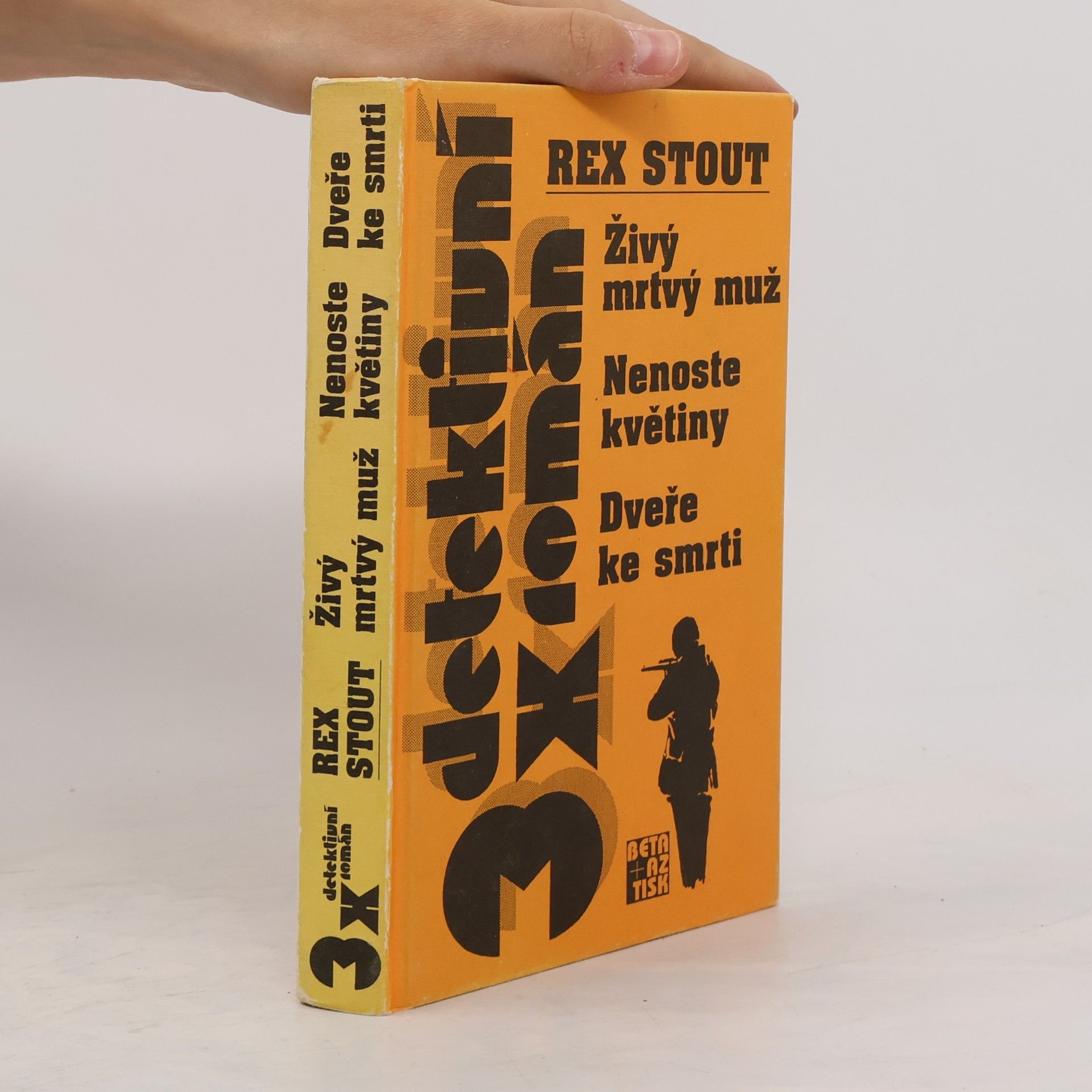 Rex Stout Živý mrtvý muž ; Nenoste květiny ; Dveře ke smrti