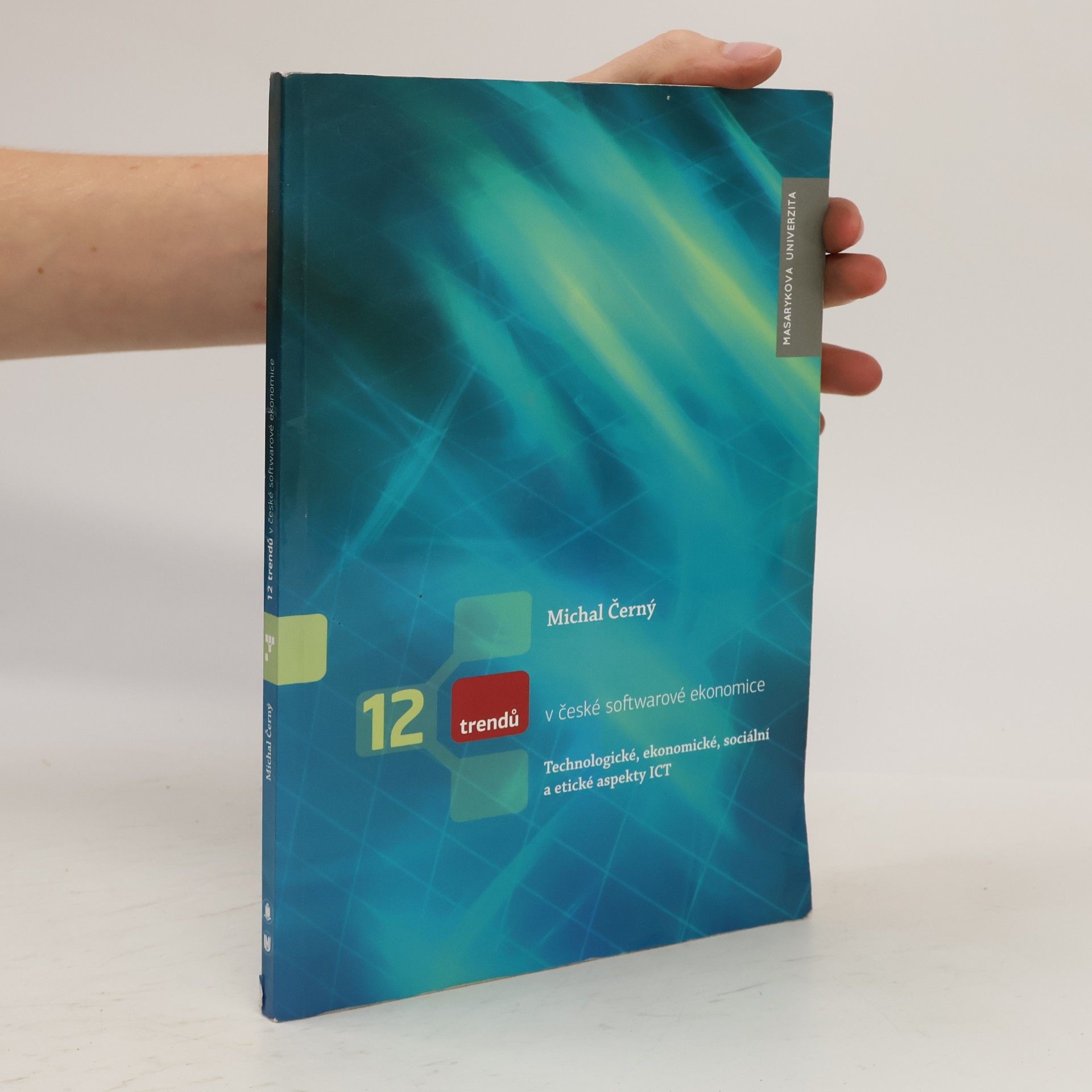 Michal Černý 12 trendů v české softwarové ekonomice: Technologické, ekonomické, sociální a etické aspekty ICT