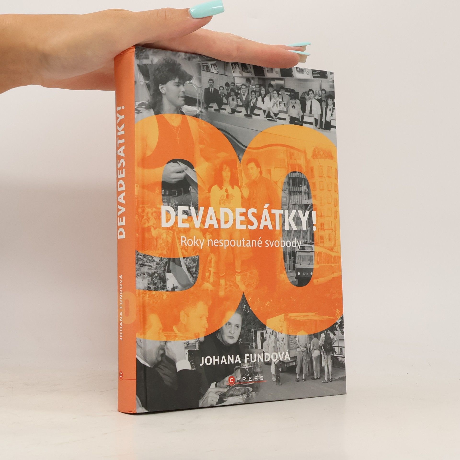 Johana Fundová Devadesátky! : roky nespoutané svobody