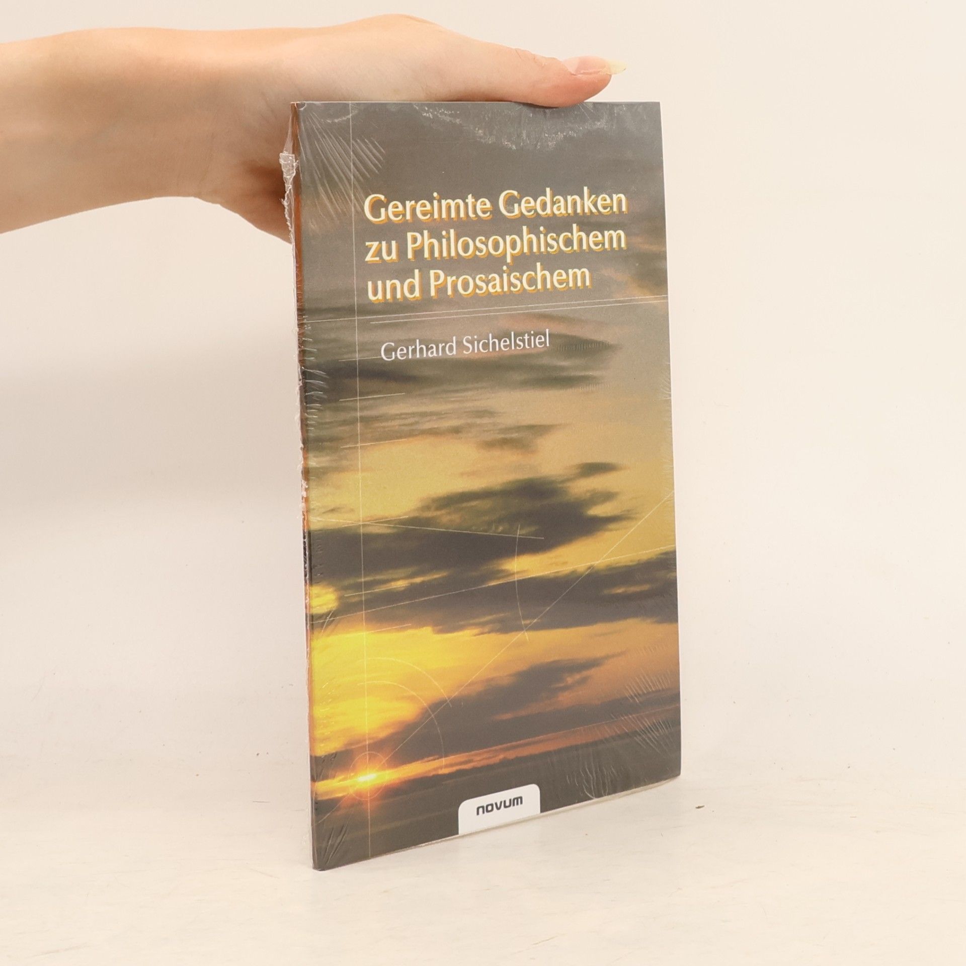 Gerhard Sichelstiel Gereimte Gedanken zu Philosophischen und Prosaichem