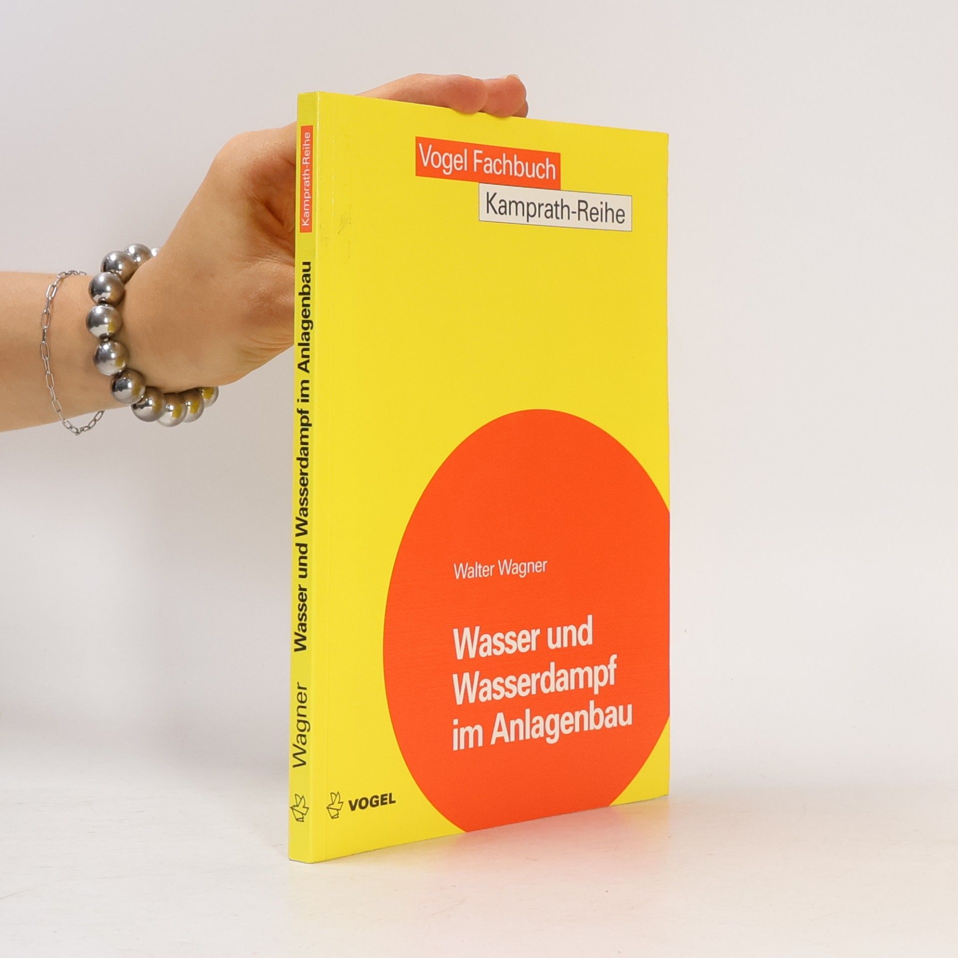 Walter Wagner Kamprath-Reihe: Wasser und Wasserdampf im Anlagenbau