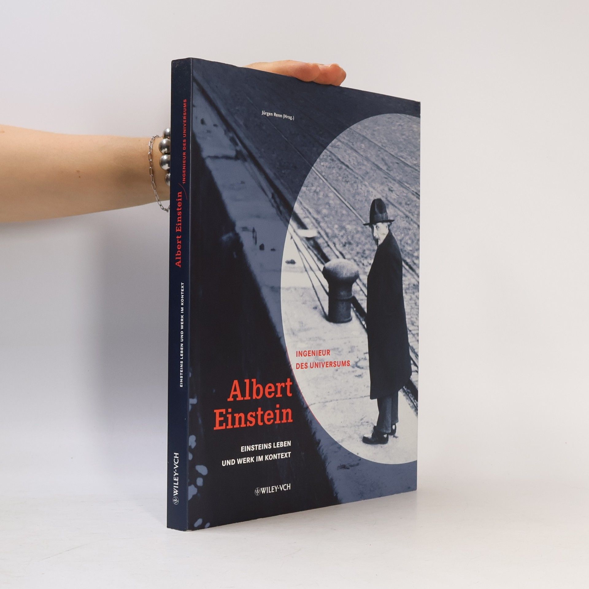 Jürgen Renn Ingenieur des Universums: Albert Einstein