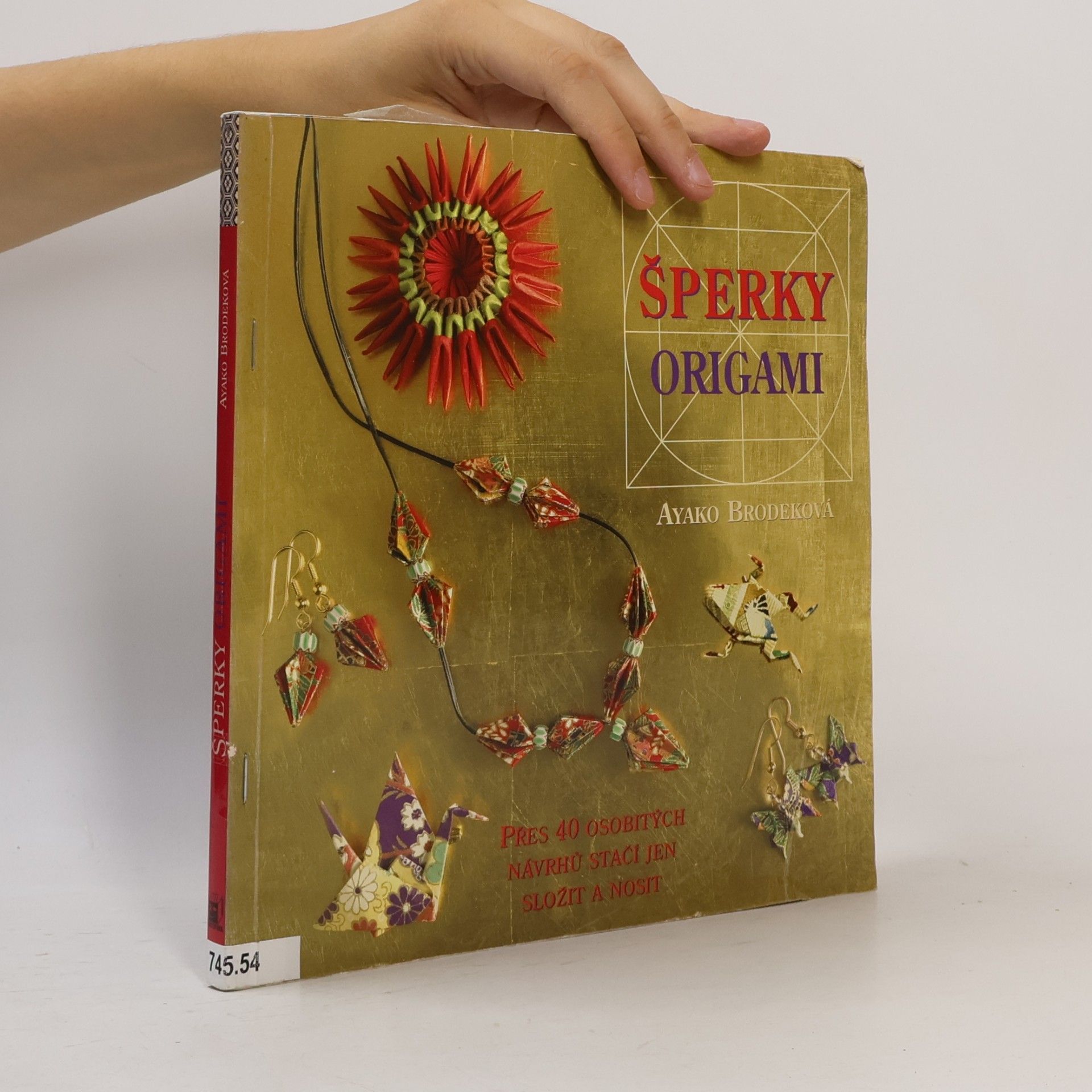 Ayako Brodek Šperky origami : přes 40 osobitých návrhů - stačí jen složit a nosit