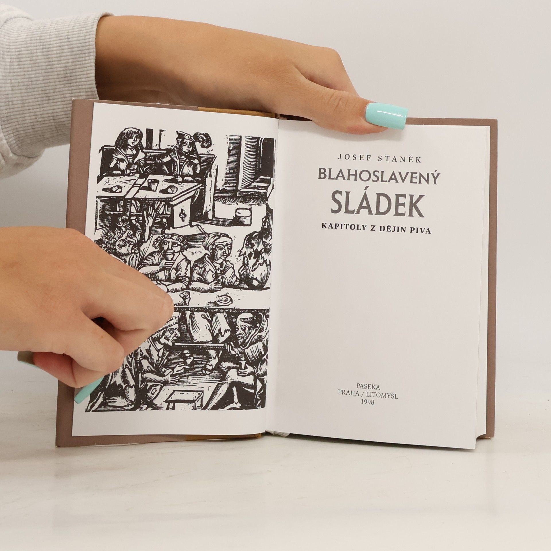Josef Staněk Blahoslavený sládek. Kapitoly z dějin piva