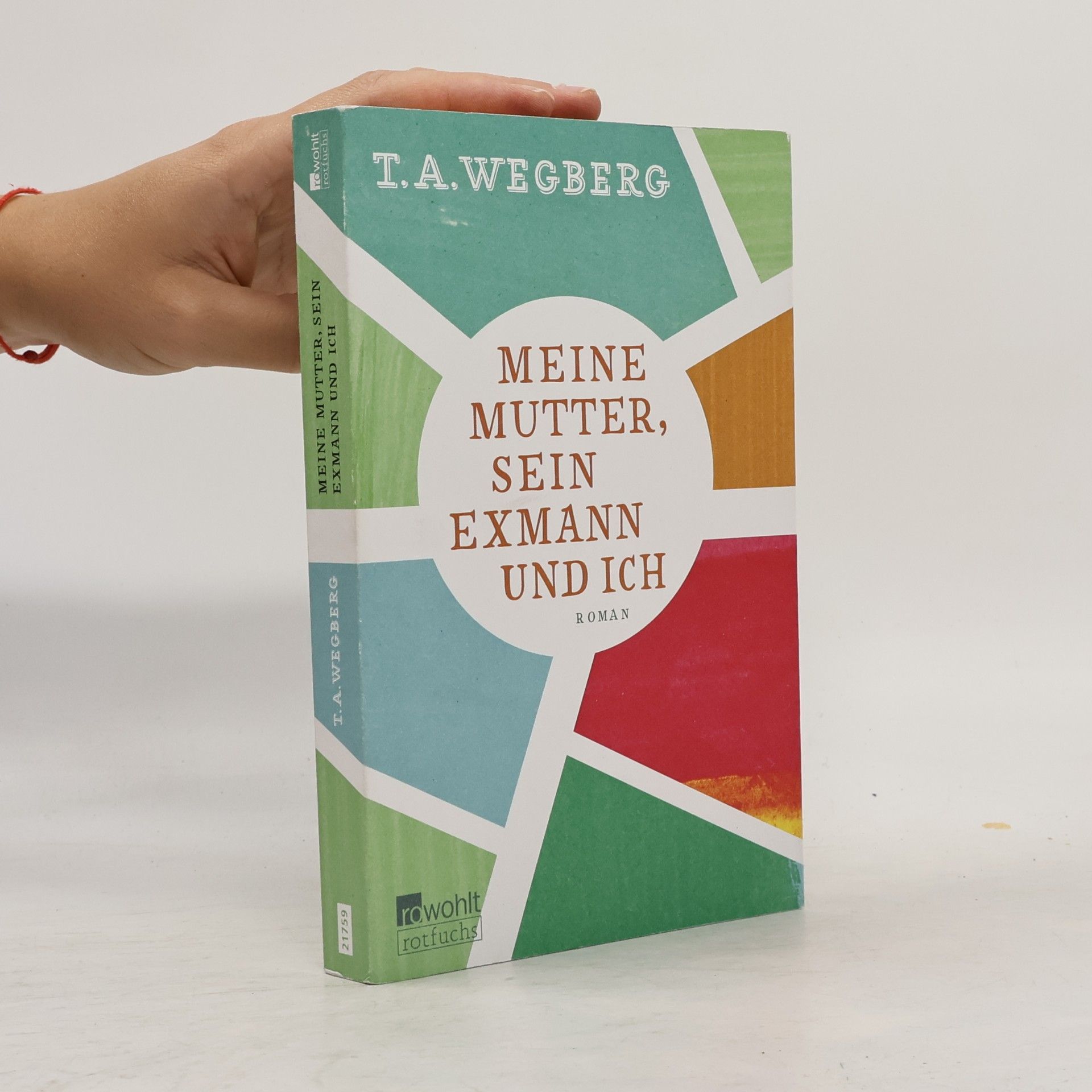 T. A. Wegberg Meine Mutter, sein Exmann und ich